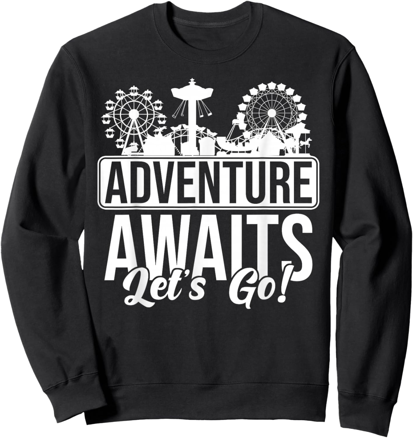 Theme Park Amusement Park Adventures Awaits Let's Go Sweatshirt - Sweatshirt | Black