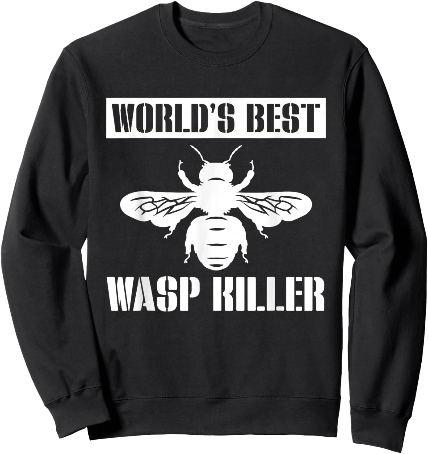 Worlds Best Wasp Killer Pest Repeller Sweatshirt - Sweatshirt | Black