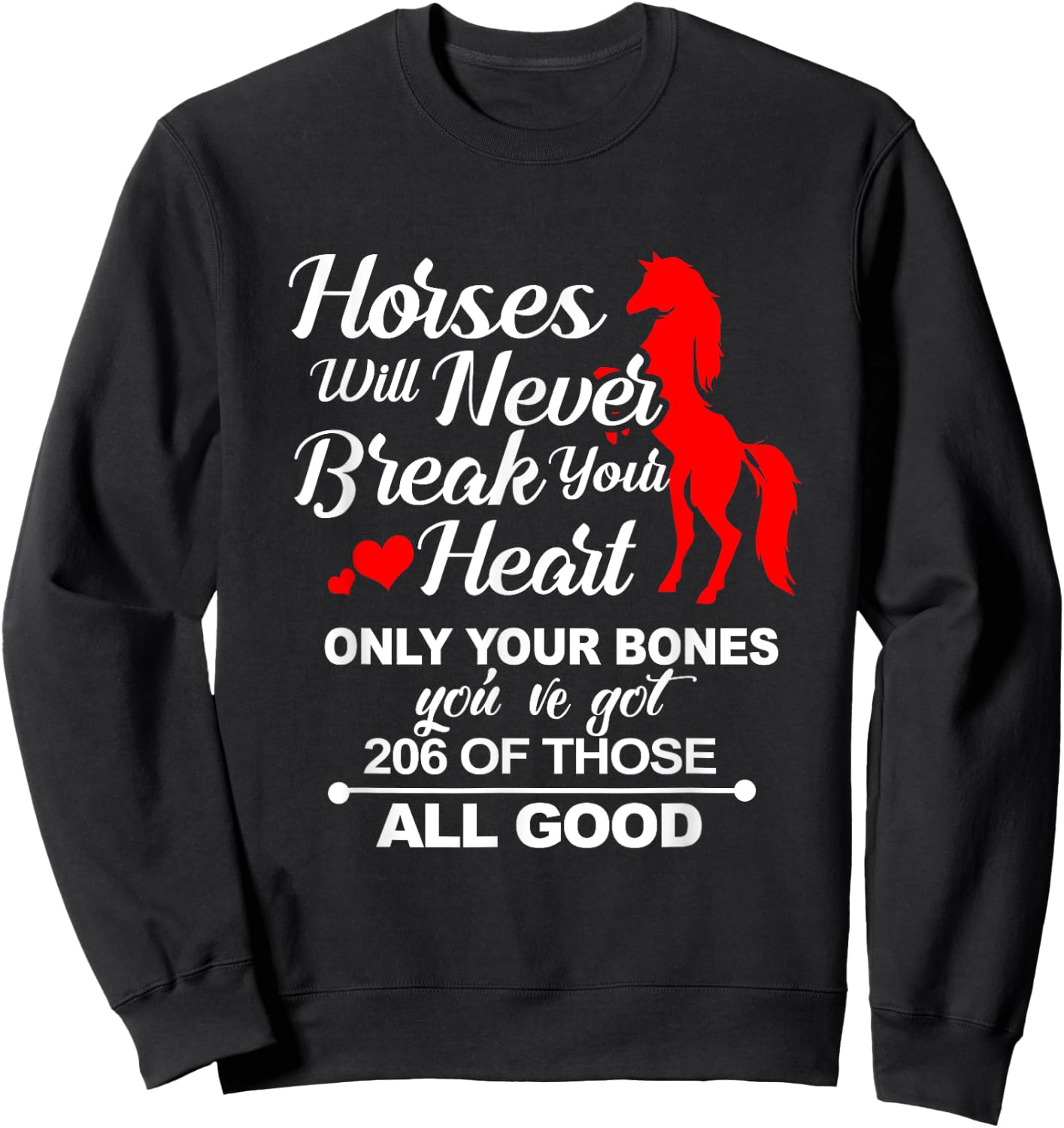 Horses Will Never Break Your Heart Only Your Bones Sweatshirt - Sweatshirt | Black