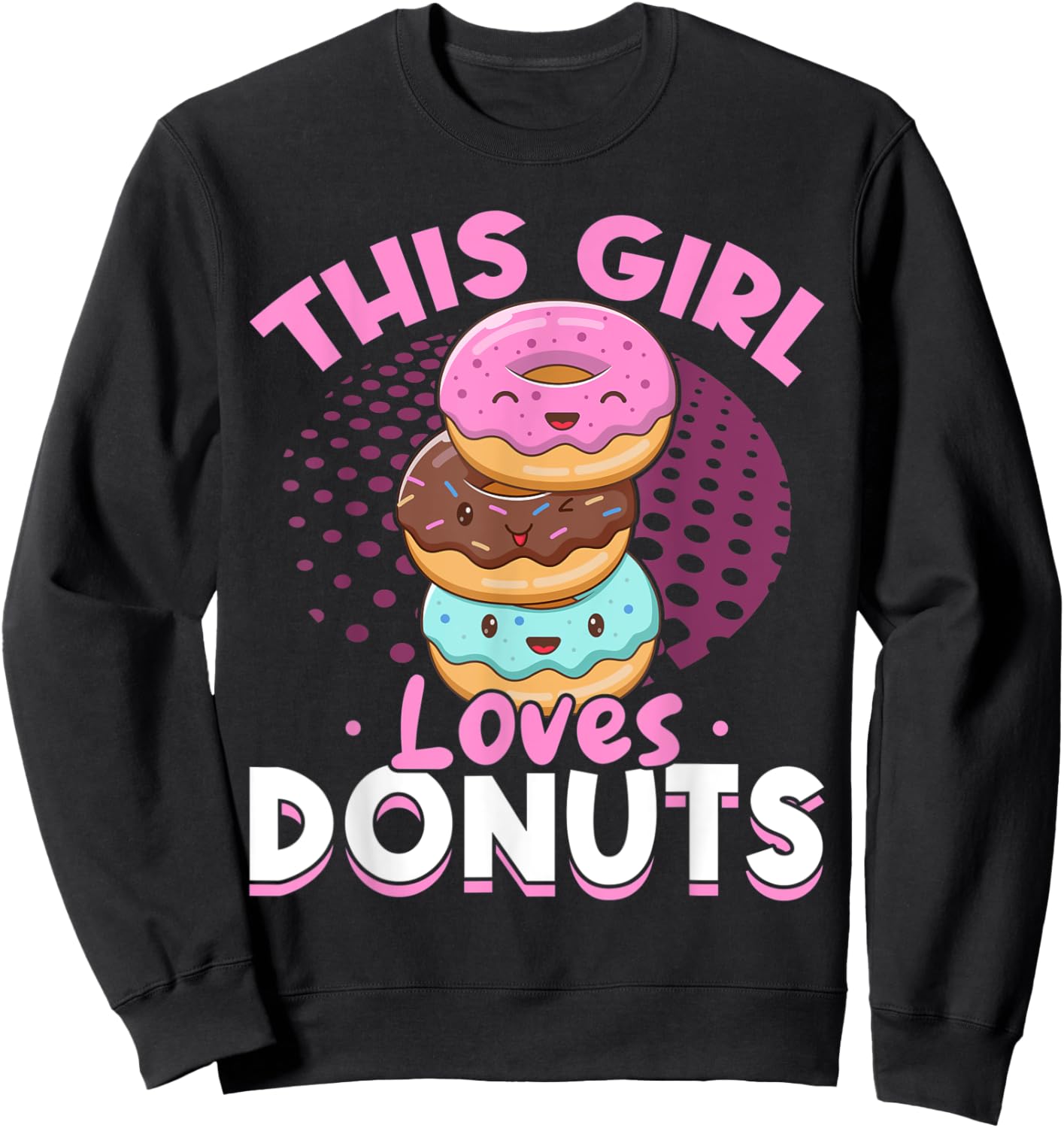 Donut Sweet Food - This Girl Loves Donuts Sweatshirt - Sweatshirt | Black