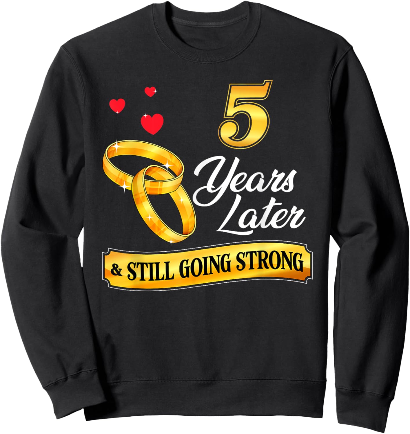Celebrate 5 Years Of Marriage! 5th Wedding Anniversary Sweatshirt - Sweatshirt | Black