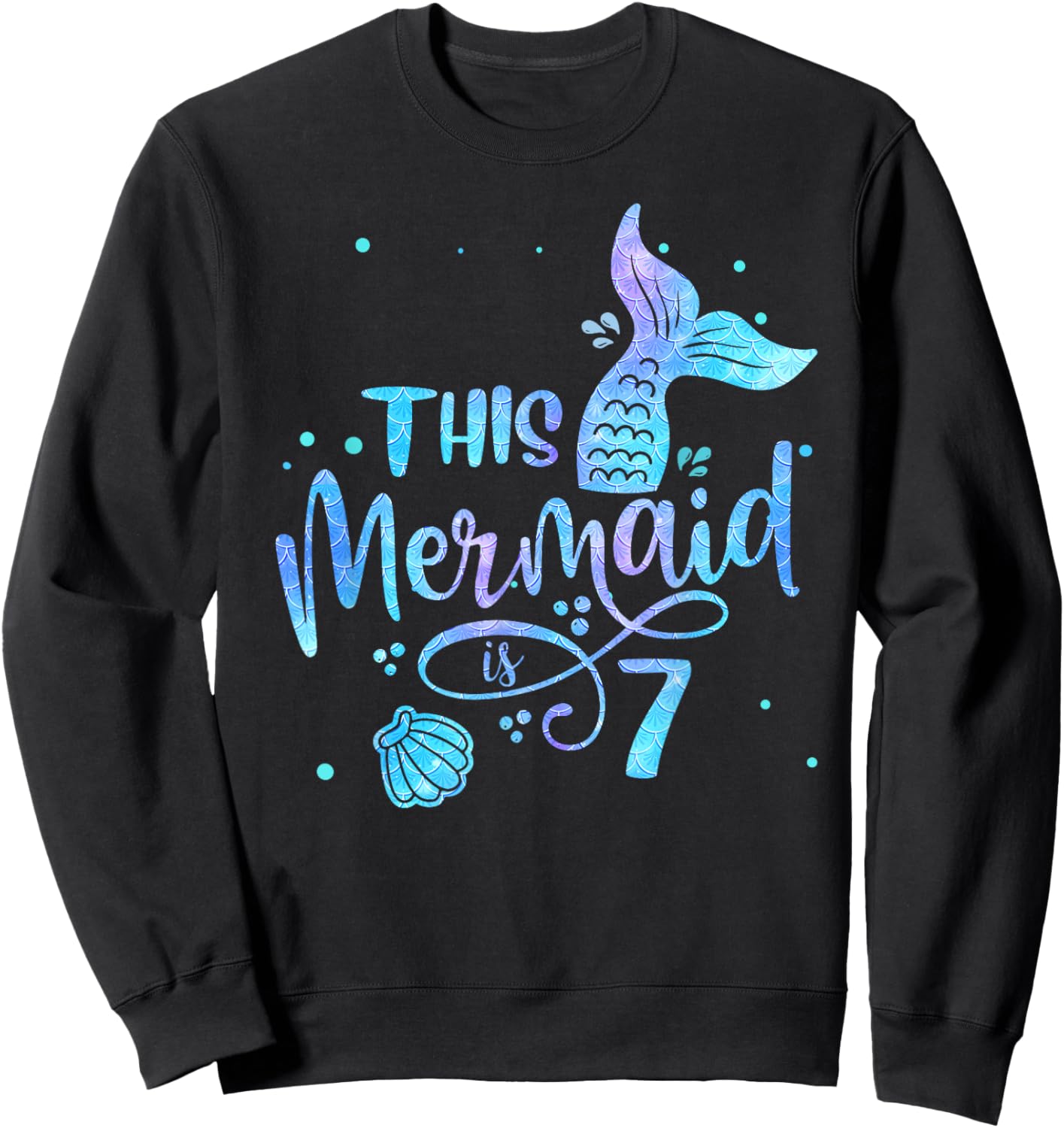 This Mermaid Is 7 Years Old 7th Birthday Mermaid Girl Sweatshirt - Sweatshirt | Black