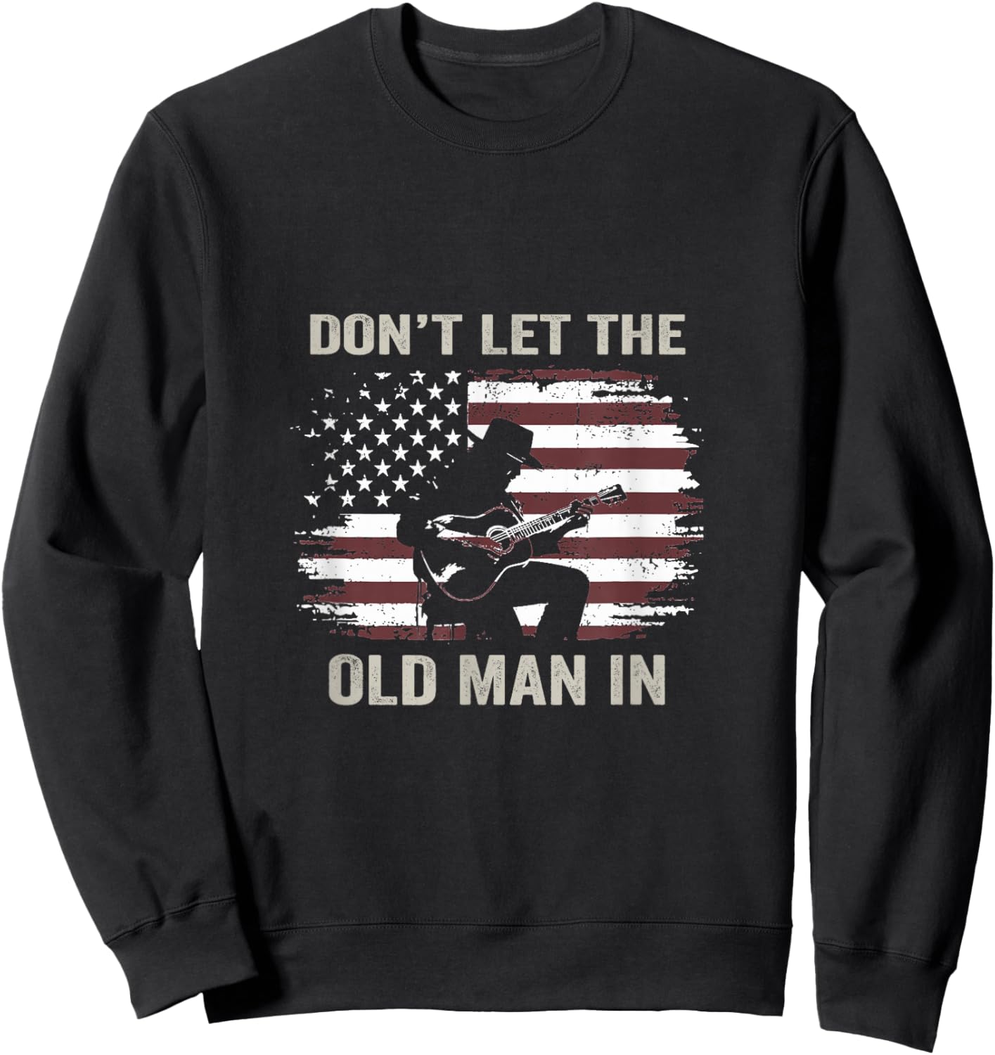 Don't let The Old Man in Vintage American Flag Sweatshirt - Sweatshirt | Black
