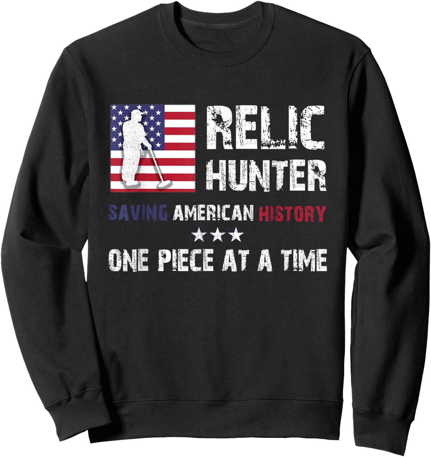 Relic Hunter Metal Detector Treasure Hunting US Flag Gift Sweatshirt - Sweatshirt | Black