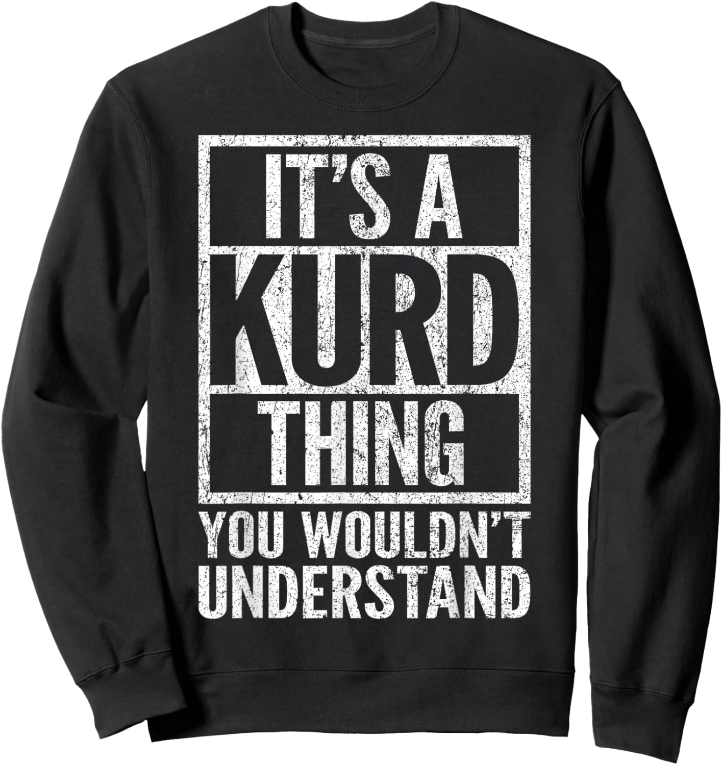 It's A Kurd Thing You Wouldn't Understand - Funny Saying Sweatshirt - Sweatshirt | Black