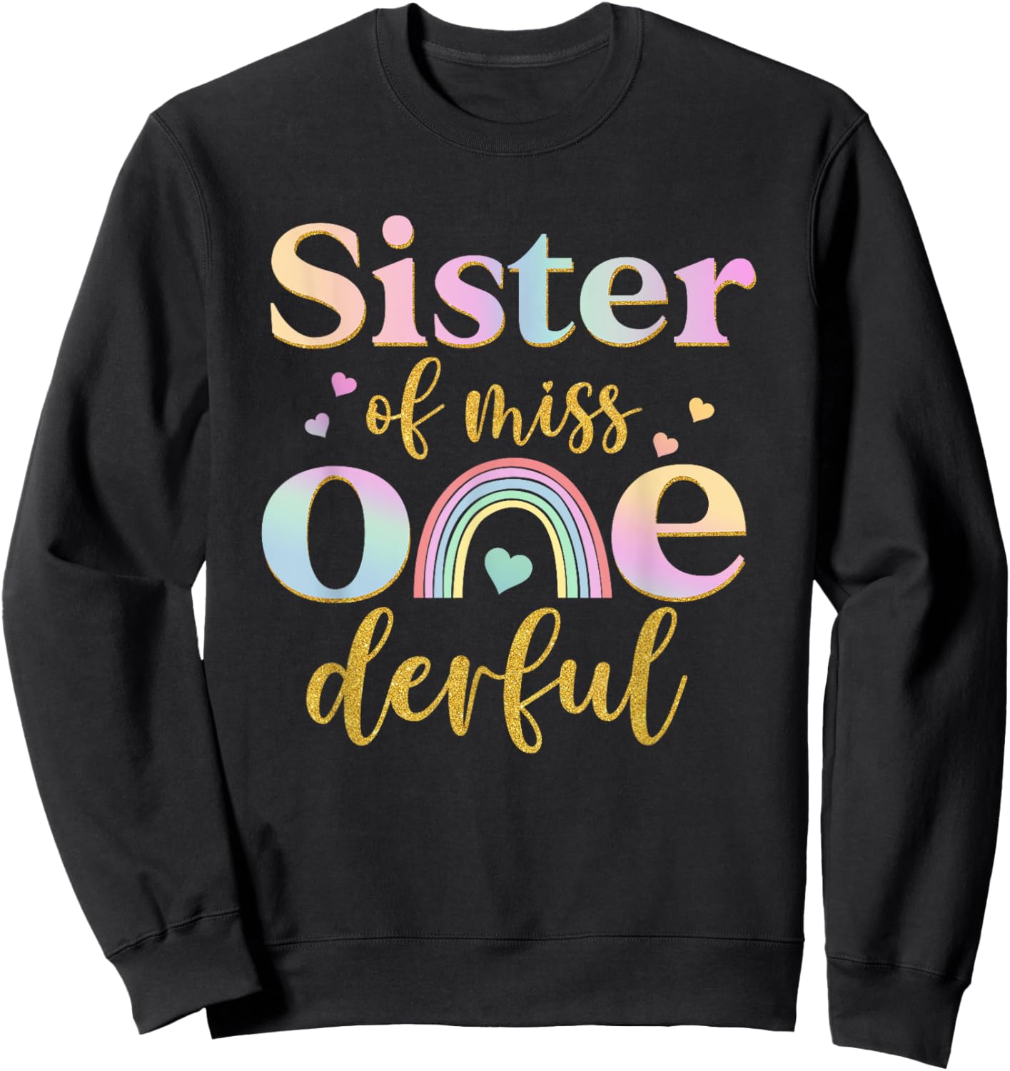 Sister of Miss Onederful 1st Birthday Girl Cute Rainbow Sweatshirt - Sweatshirt | Black