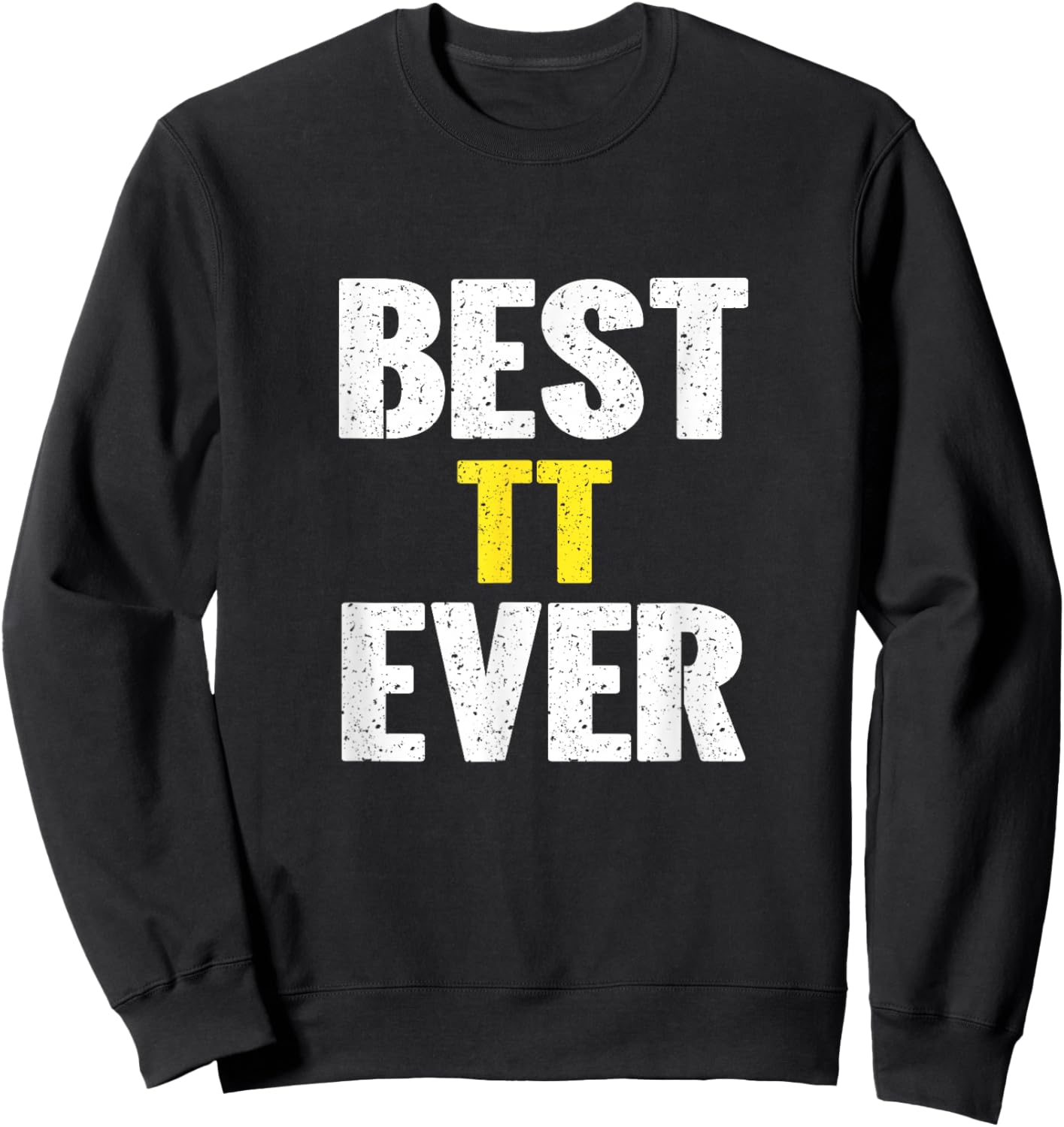 Best TT Recognition Ever Sweatshirt - Sweatshirt | Black