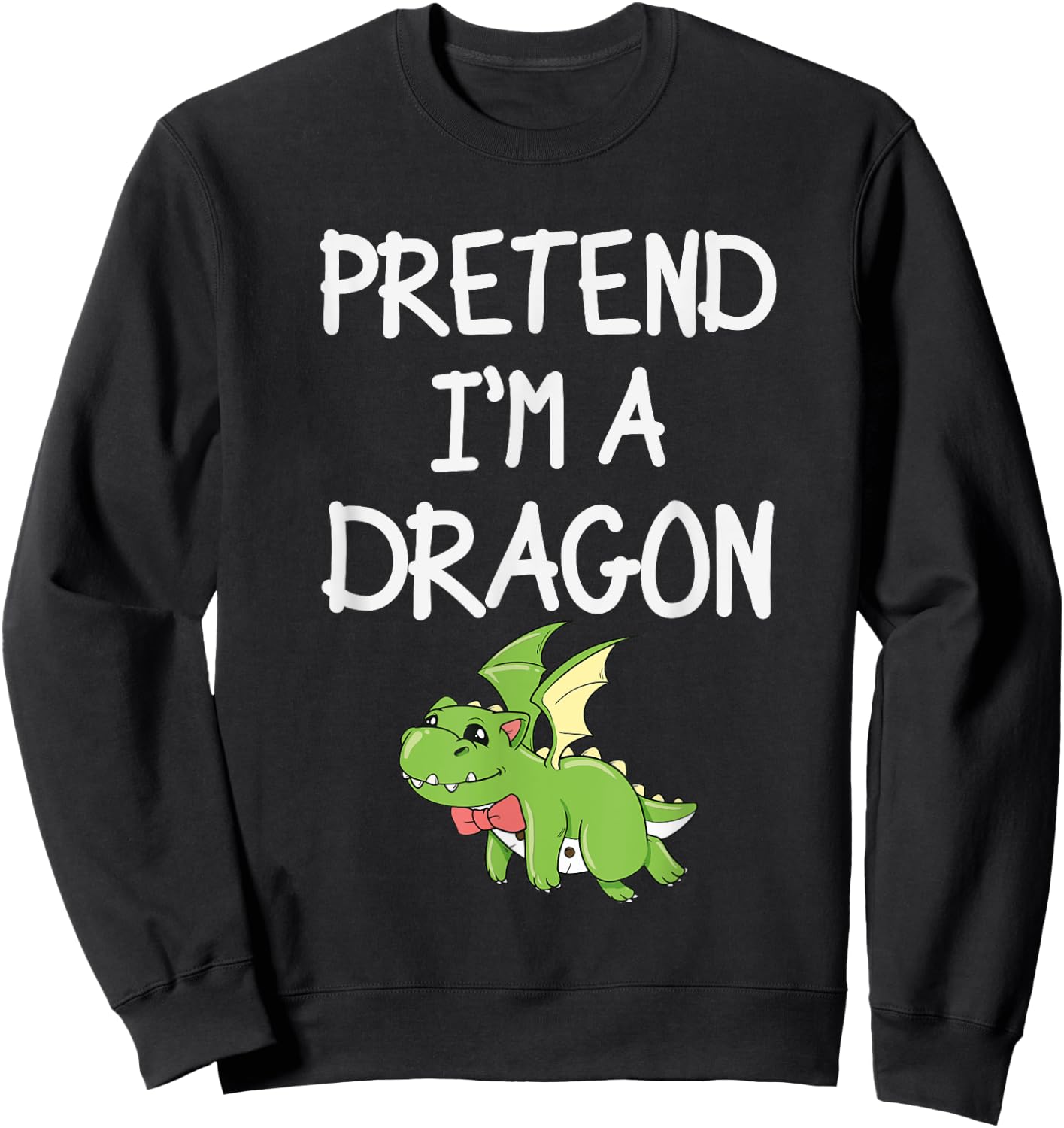 Pretend Im A Dragon Sweatshirt - Sweatshirt | Black