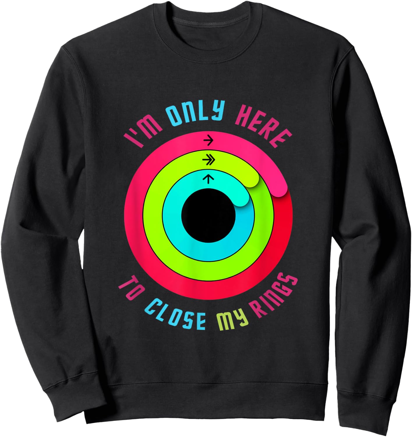 I'm only here to close my rings Sweatshirt - Sweatshirt | Black