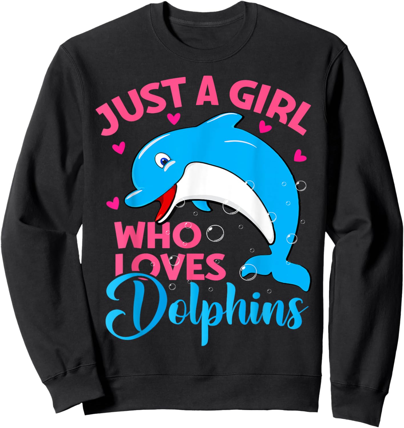 Just A Girl Who Loves Dolphins Cute Dolphin Lover Sweatshirt - Sweatshirt | Black