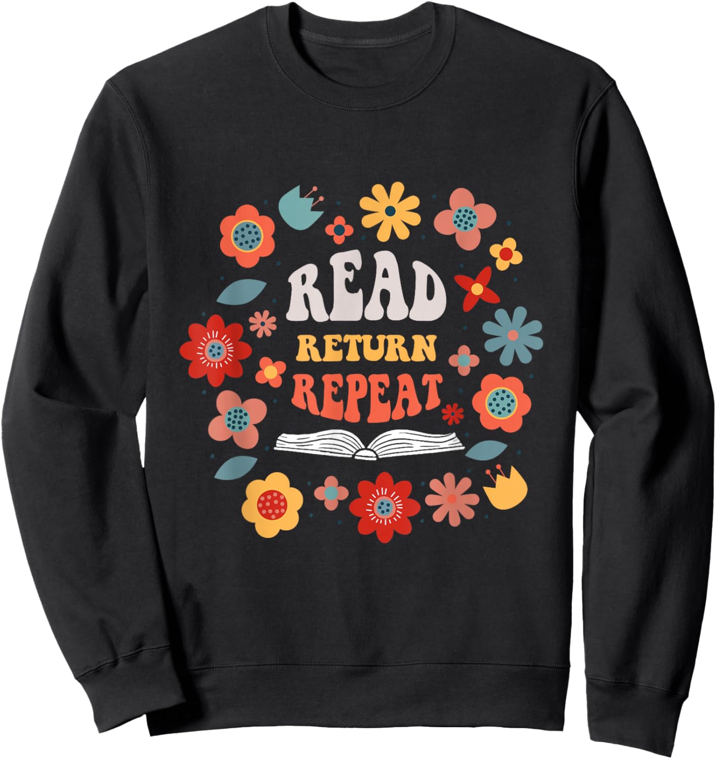 Read Return Repeat Cute Groovy Floral Book Reader Librarian Sweatshirt - Sweatshirt | Black