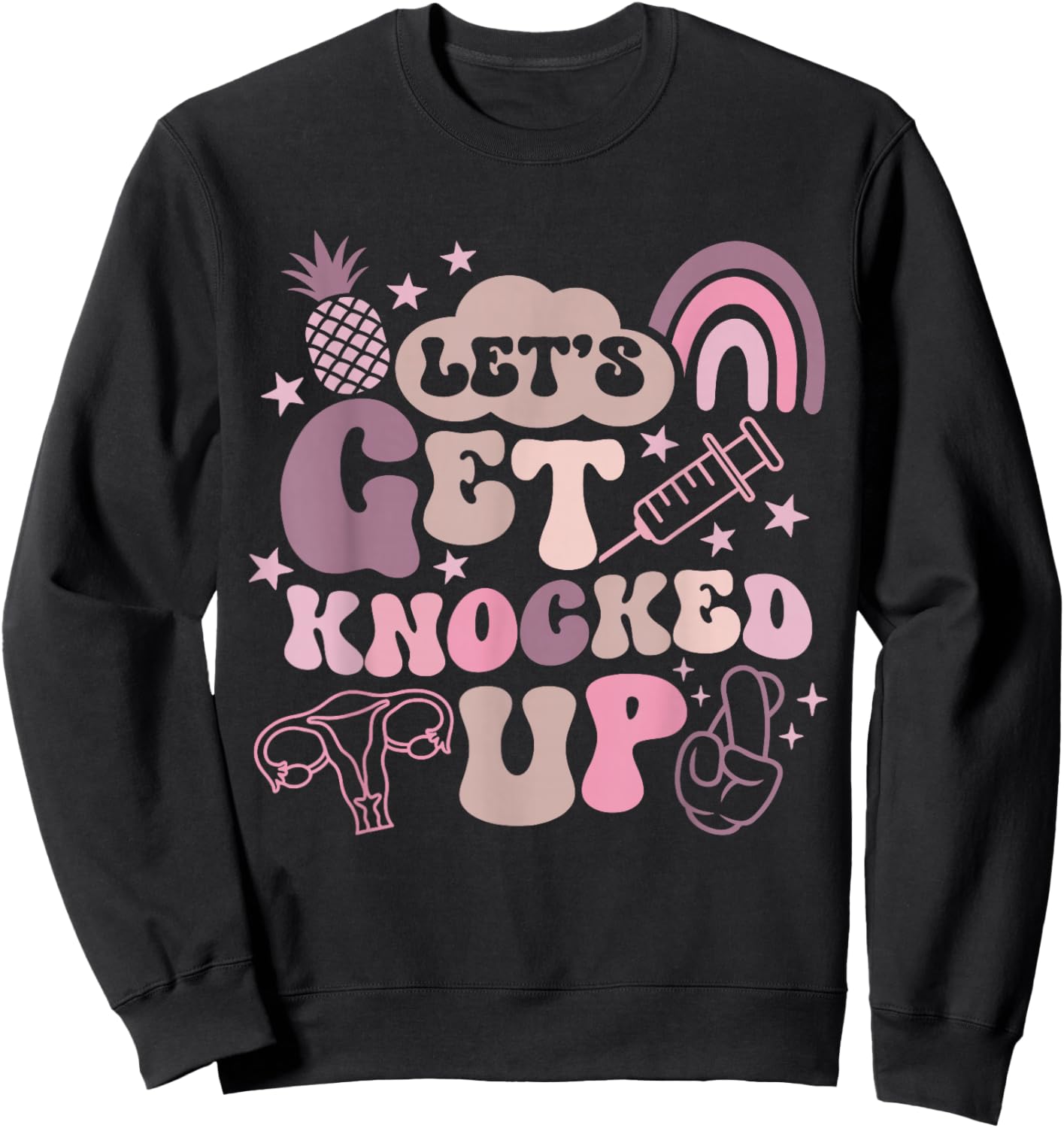 Lets Get Knocked Up IVF Transfer Day Mom Fertility Surrogate Sweatshirt - Sweatshirt | Black