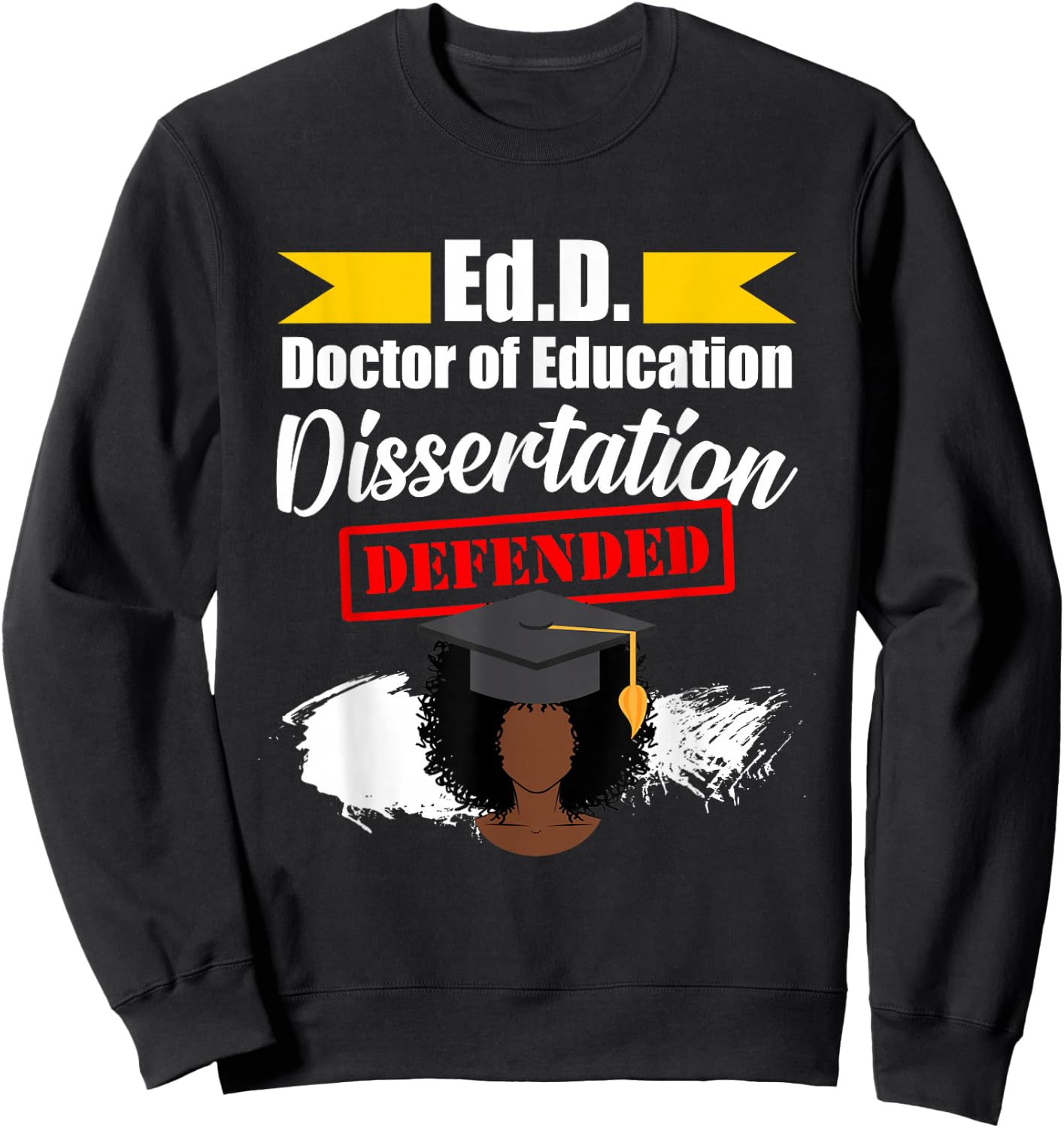 EdD Doctor of Education Defended Doctorate Graduation DA1 Sweatshirt - Sweatshirt | Black