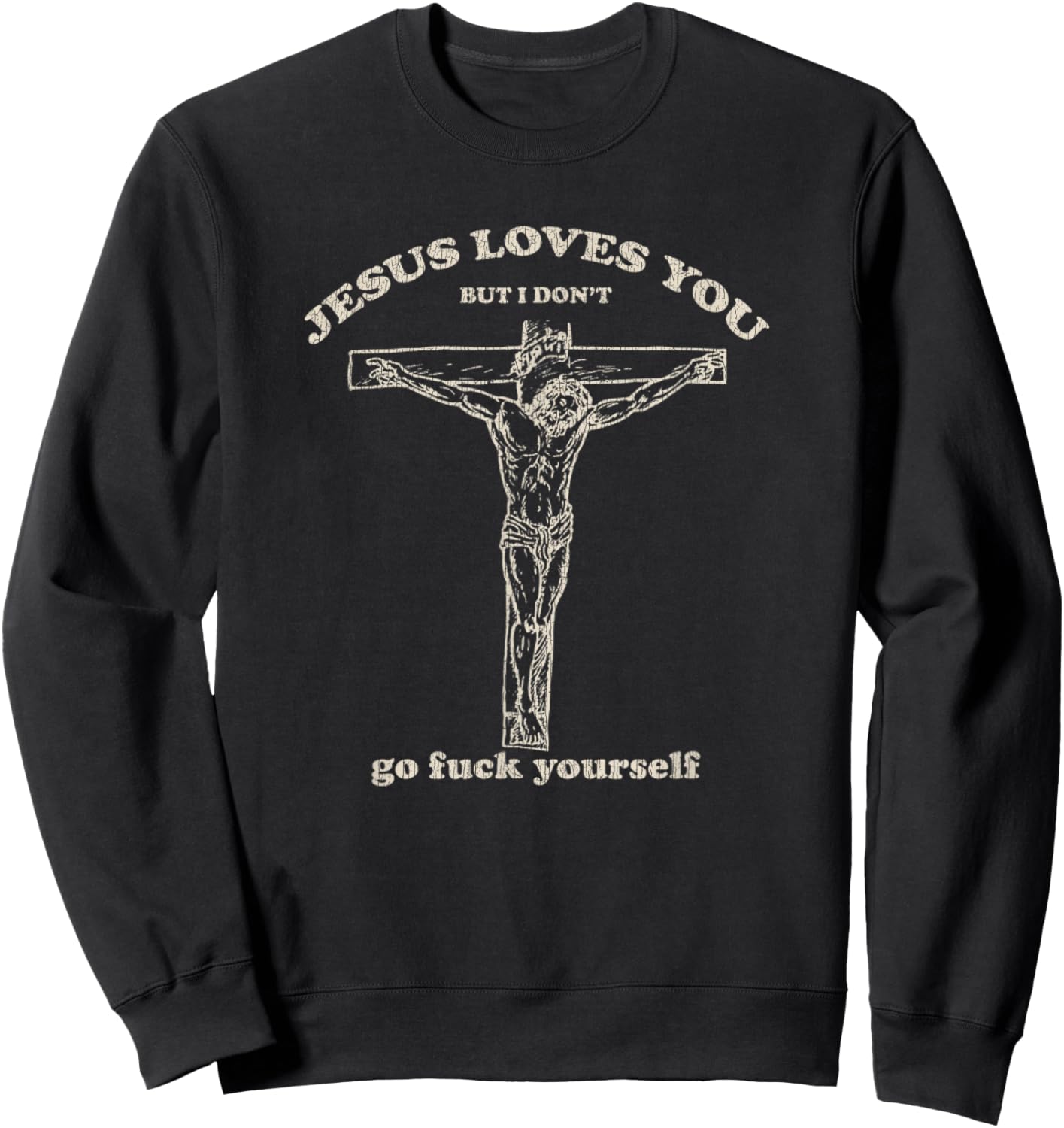 Vintage Jesus Loves You But I Don't Sweatshirt - Sweatshirt | Black