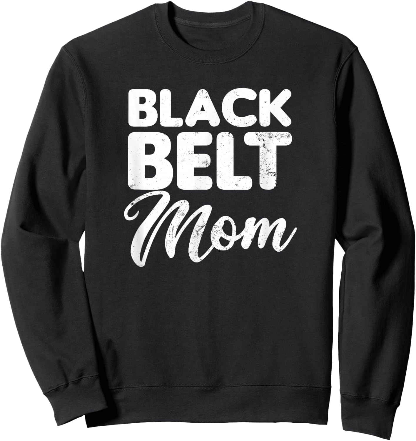 Taekwondo Mom Design Black Belt Mother Gift Sweatshirt - Sweatshirt | Black