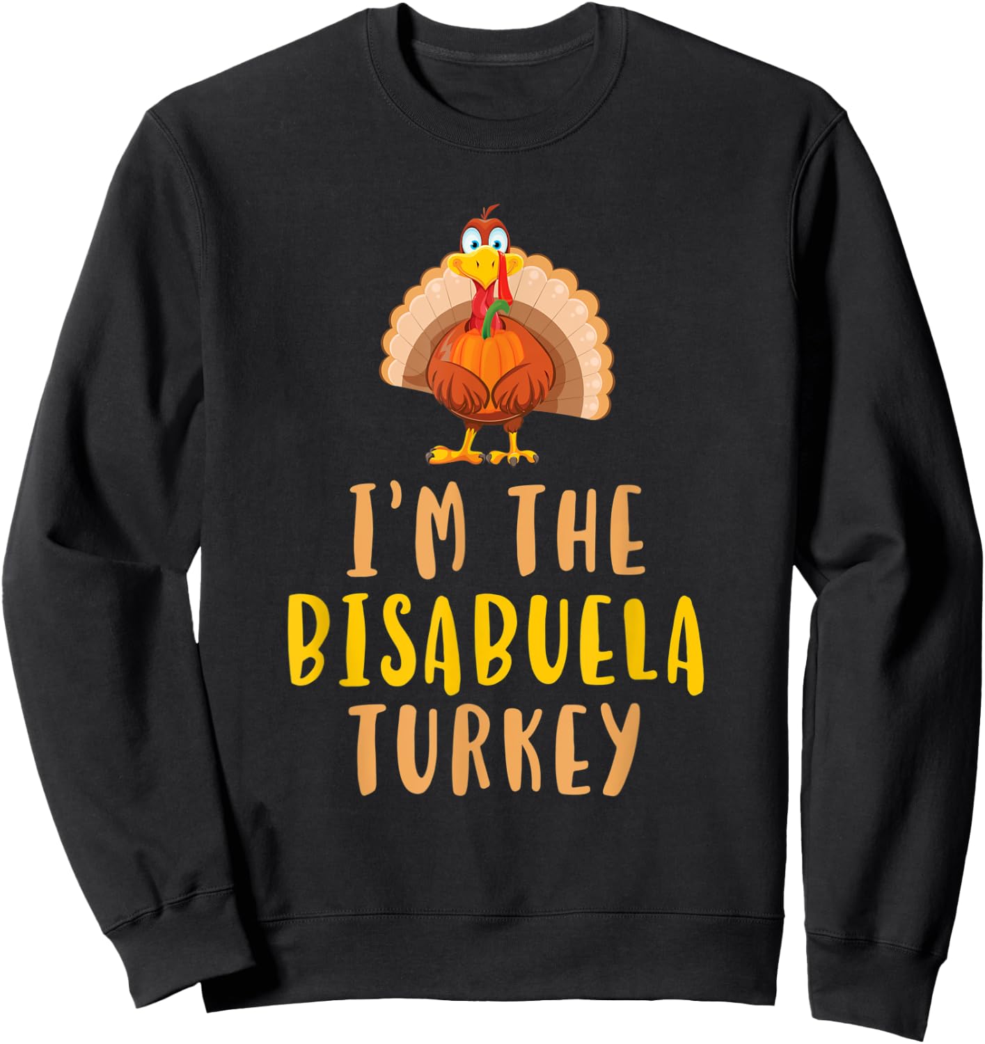 I'm The Bisabuela Turkey Family Thanksgiving Sweatshirt - Sweatshirt | Black