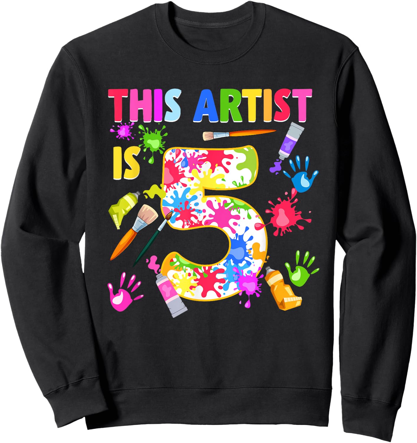 This Artist Is 5 Year Old Birthday 5th Painting Art Party Sweatshirt - Sweatshirt | Black