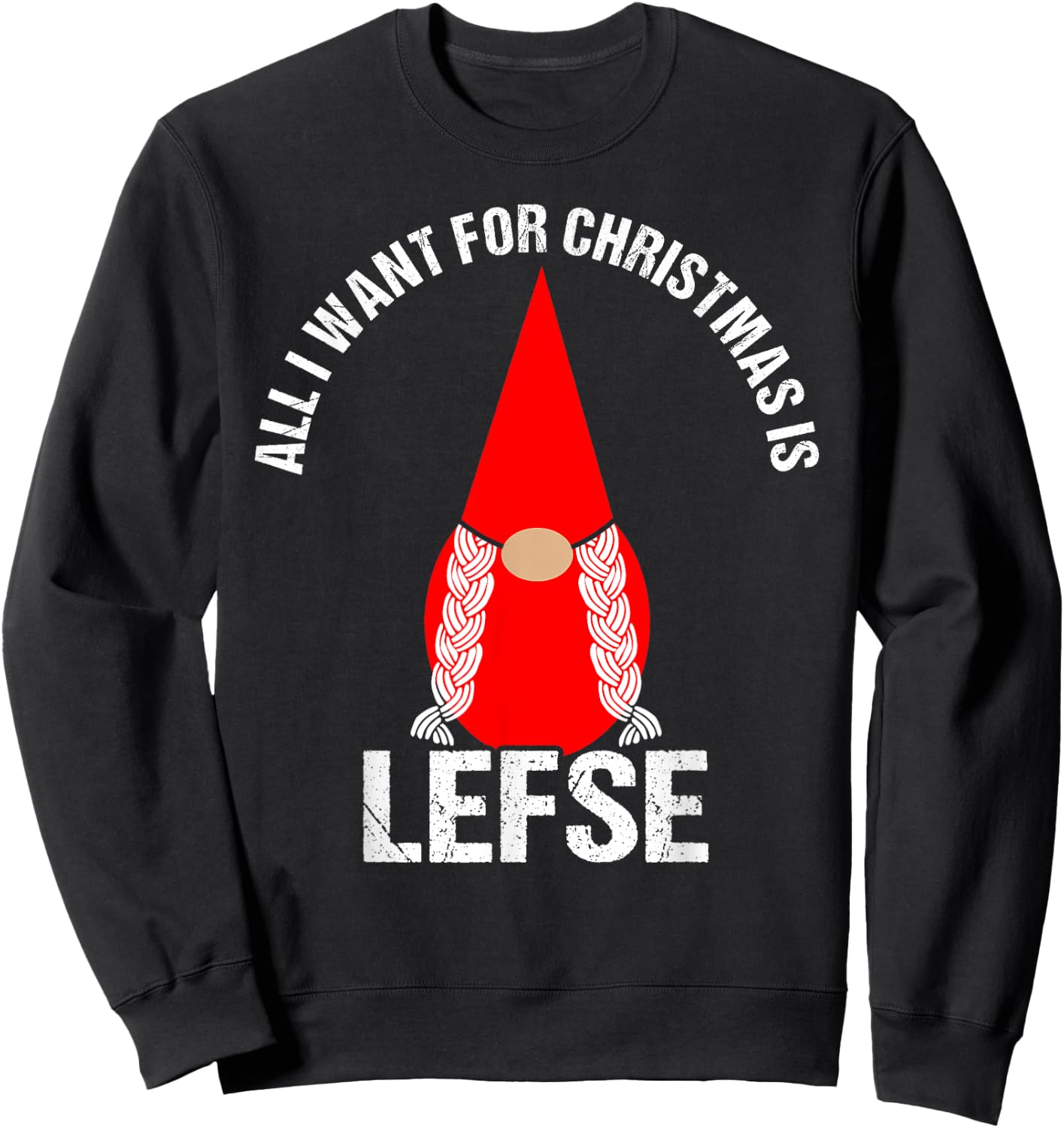 All I Want For Christmas Is Lefse Female Tomte Gnome Sweatshirt - Sweatshirt | Black
