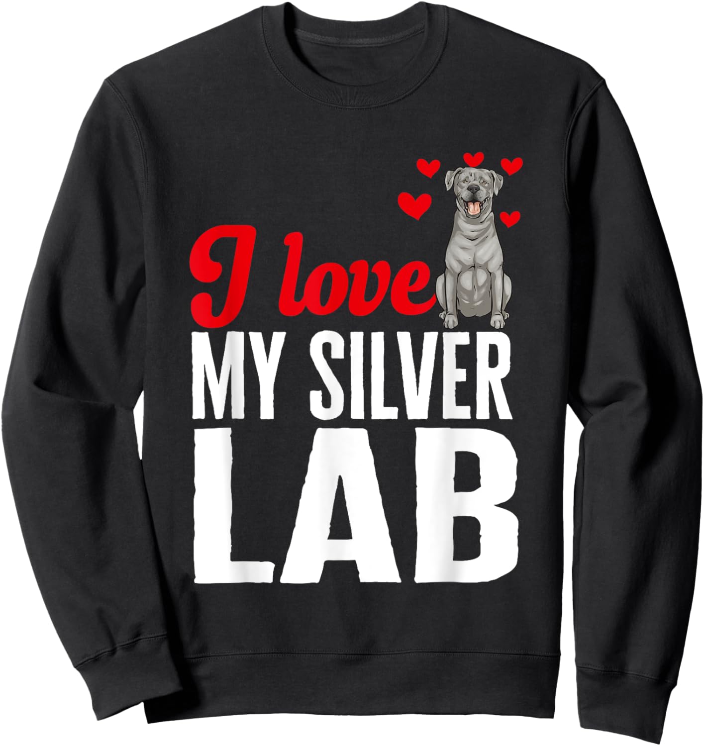 Silver Labrador Retriever I Love My Silver Lab Sweatshirt - Sweatshirt | Black