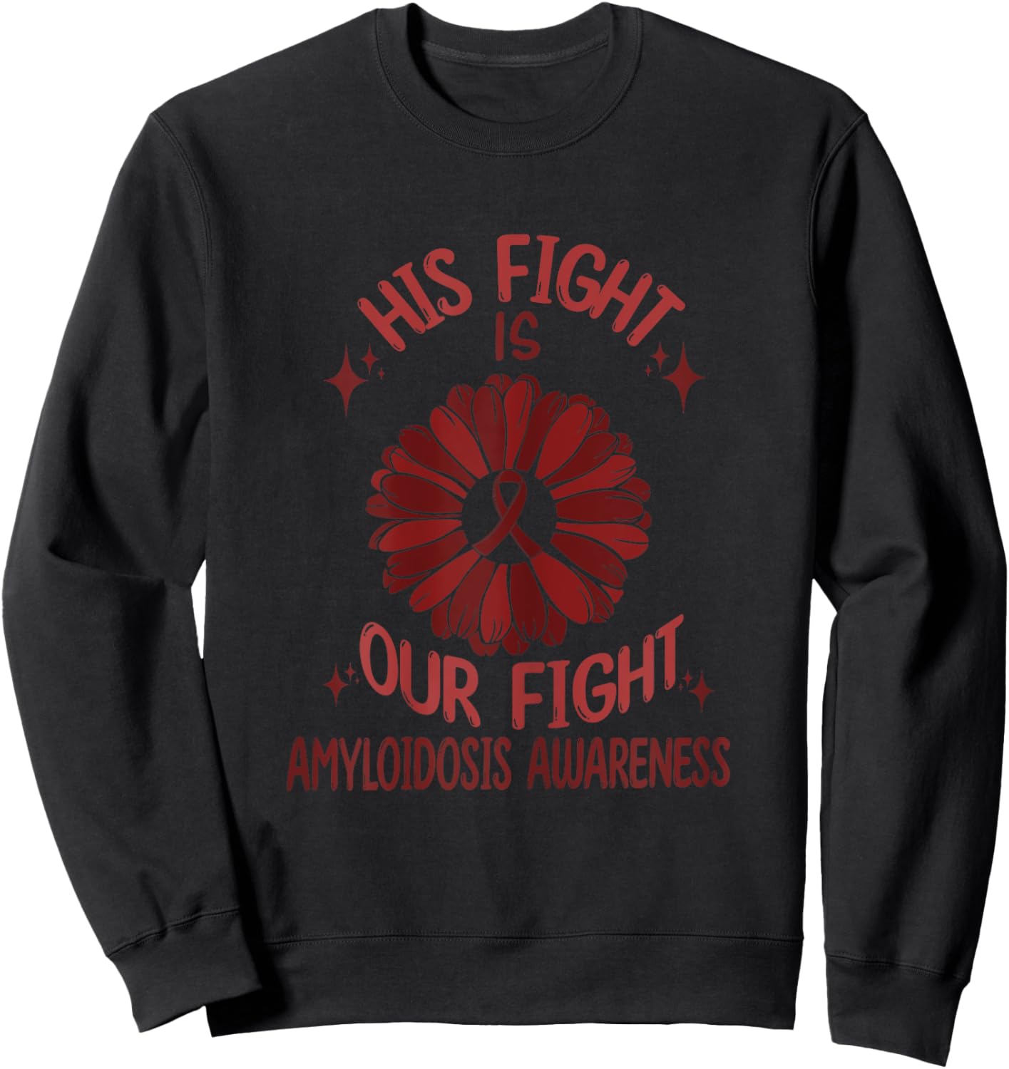 Amyloidosis Disease Awareness His Fight Is Our Fight Support Sweatshirt - Sweatshirt | Black