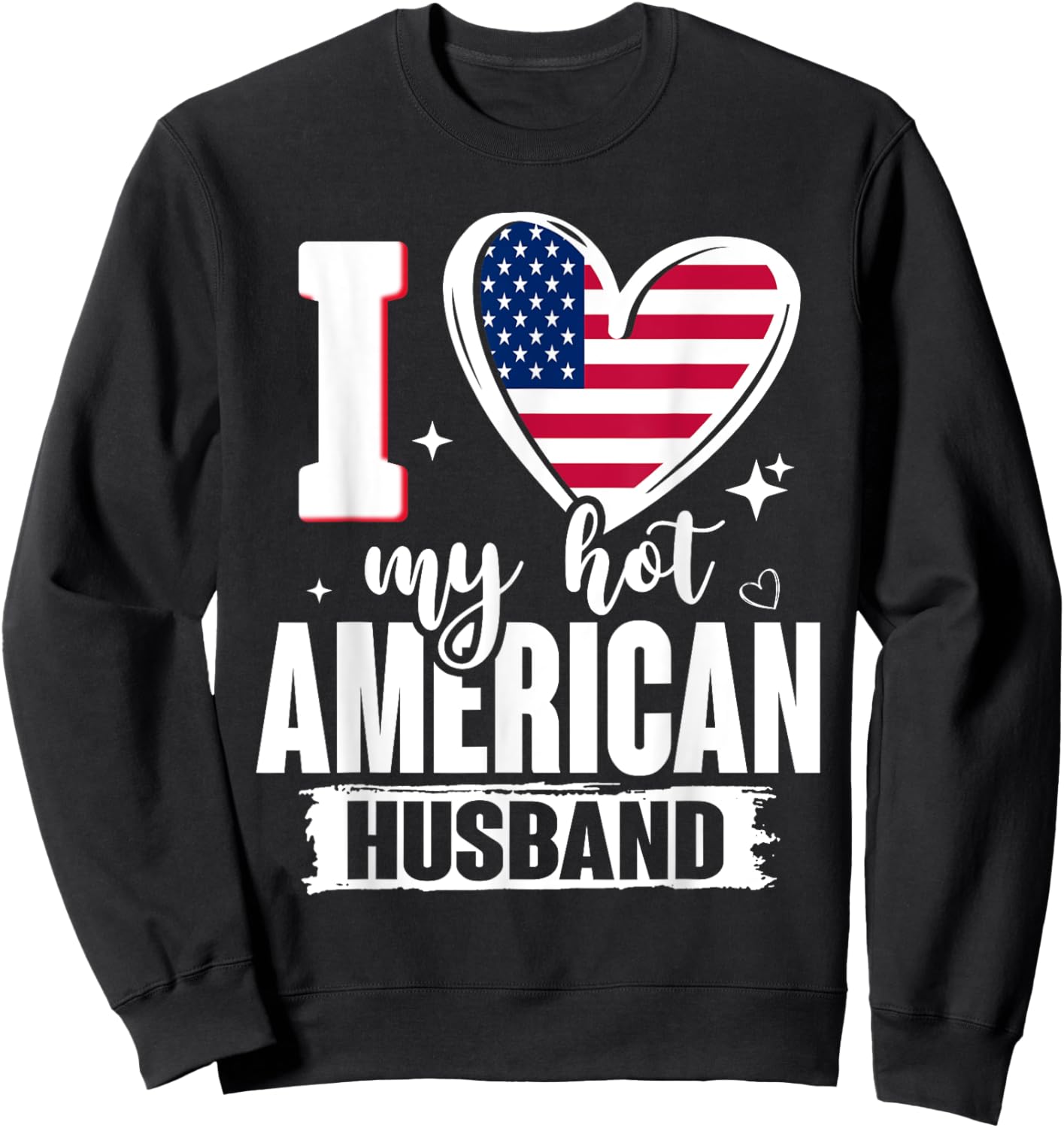 I Love My Hot American Husband Cute USA Flag Heart Sweatshirt - Sweatshirt | Black