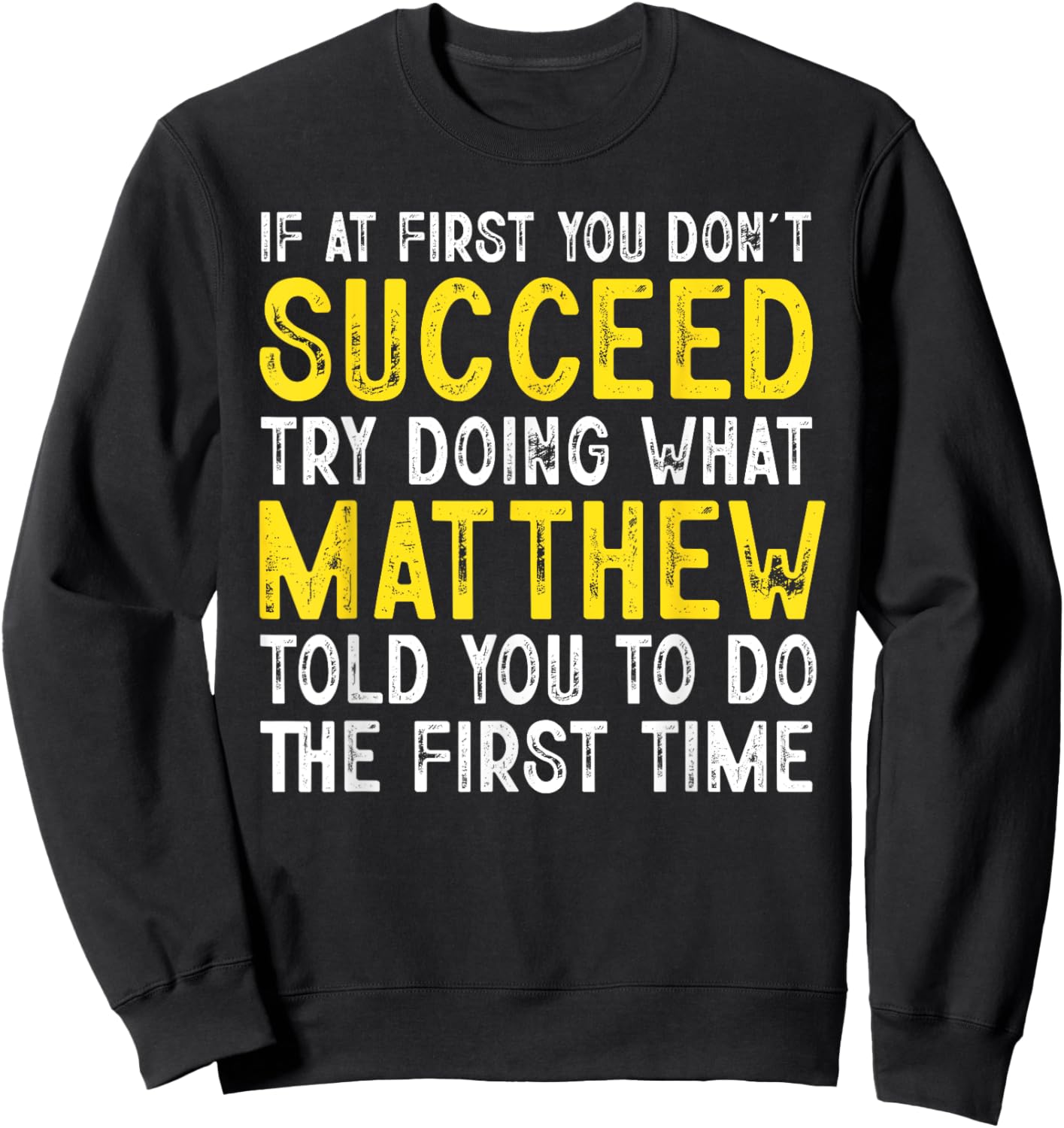 Matthew If At First You Don't Succeed Funny Matthew Name Sweatshirt - Sweatshirt | Black