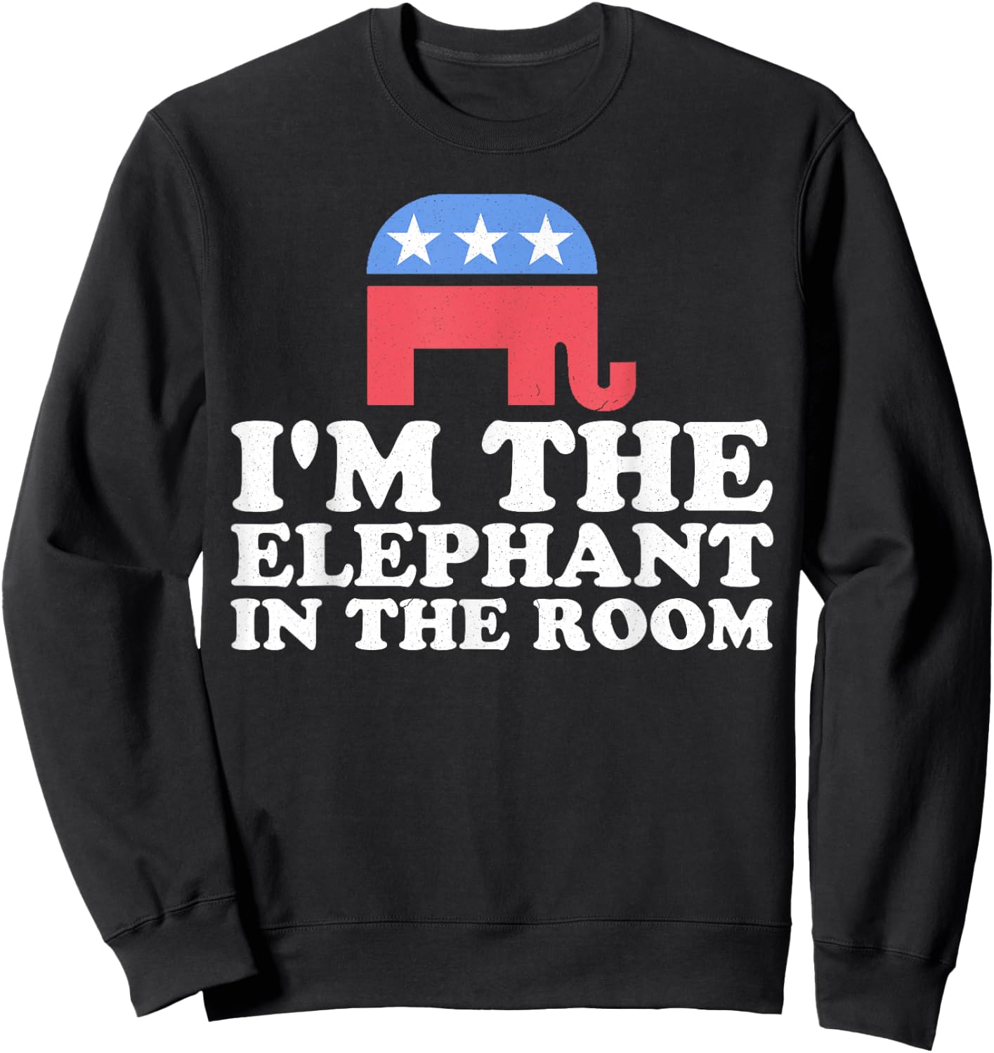 I'm The Elephant In The Room Retro Republican Funny Gift Sweatshirt - Sweatshirt | Black