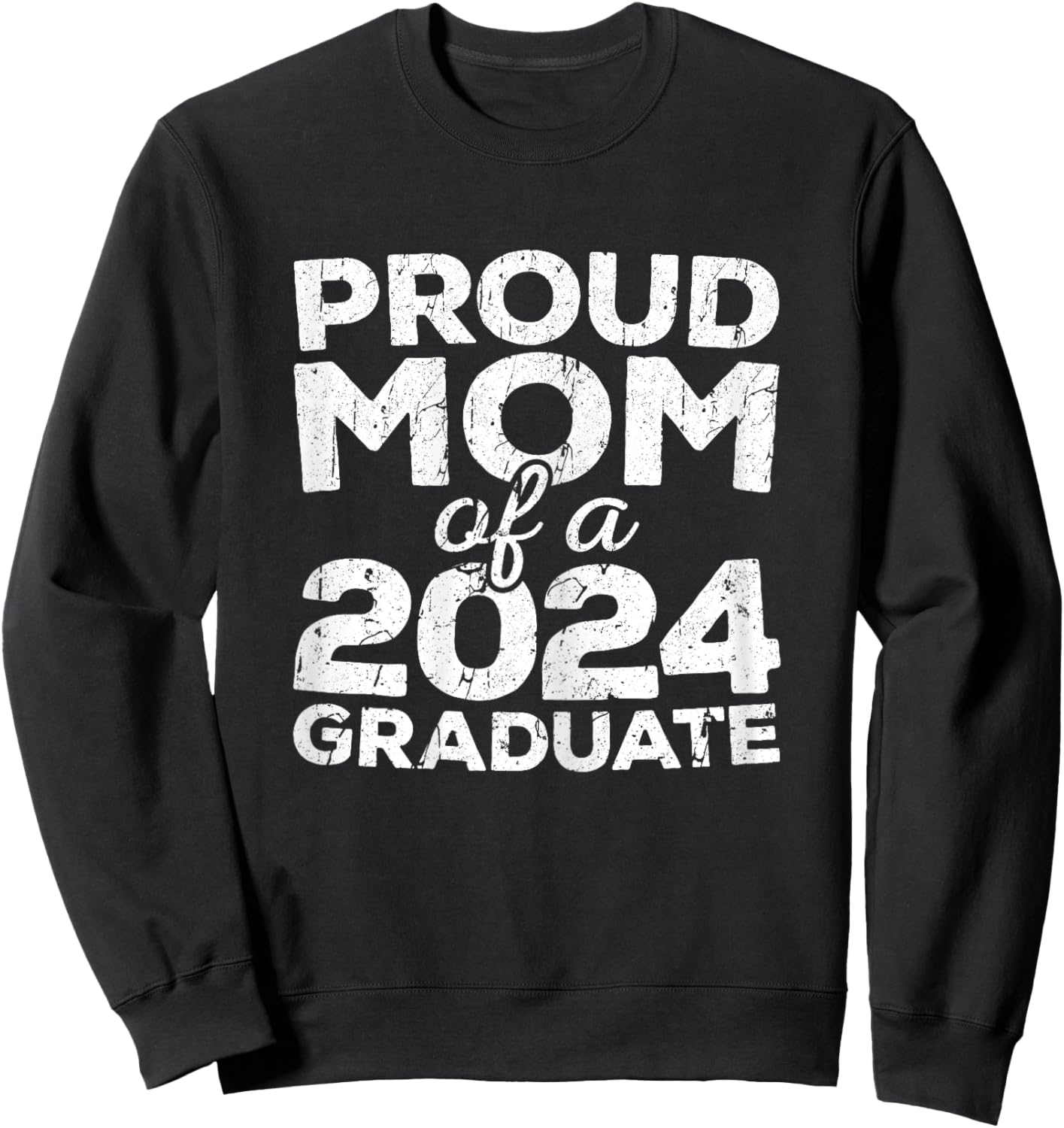 Proud Mom Of A 2024 Graduate Senior Class Graduation Sweatshirt - Sweatshirt | Black