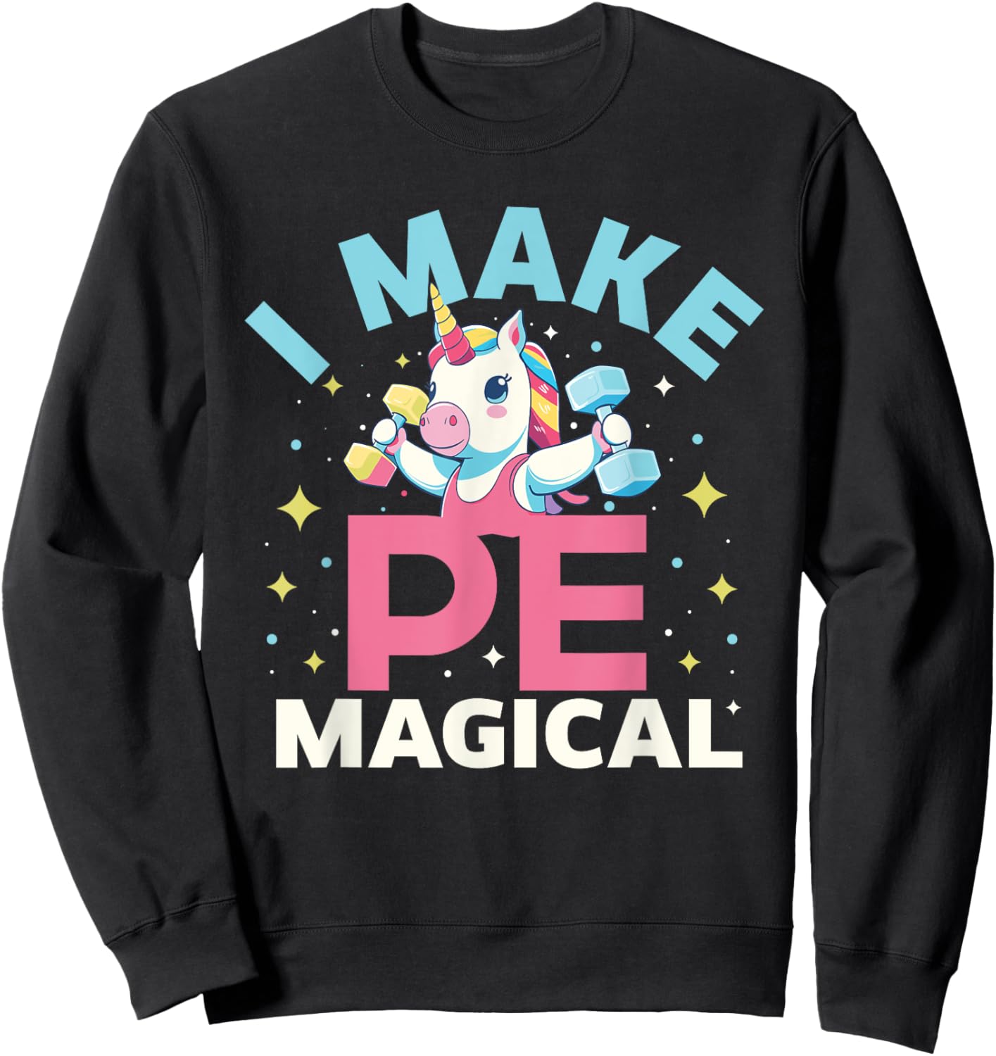 Funny PE Teacher Unicorn I Make PE Magical Women Sweatshirt - Sweatshirt | Black