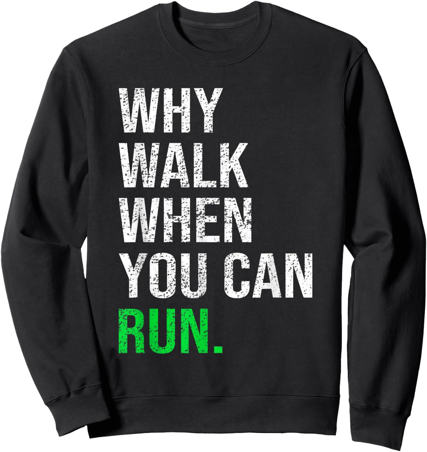 Why Walk When You Can Run Funny Runner Sayings Running Gift Sweatshirt - Sweatshirt | Black