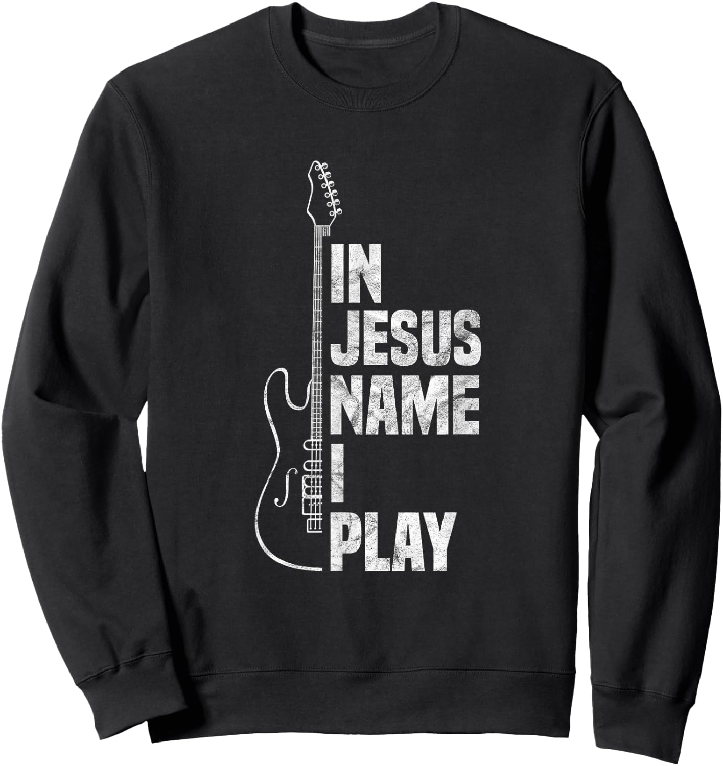 in Jesus Name I Play Guitar Christian Guitar Player Sweatshirt - Sweatshirt | Black