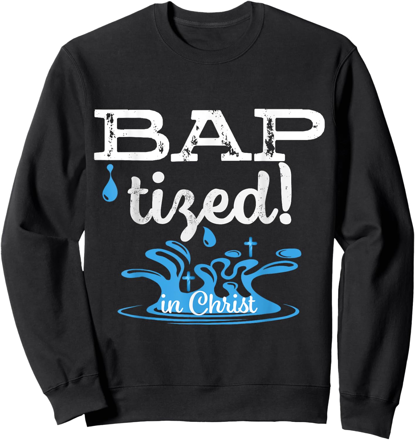 Baptized in Christ Christian Water Baptism Gift Sweatshirt - Sweatshirt | Black