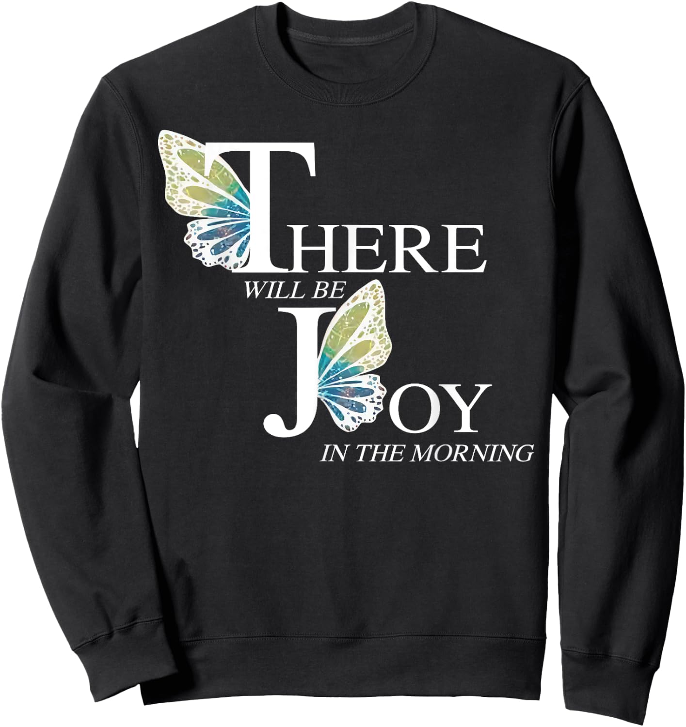 There Will Be Joy In The Morning Butterfly Sweatshirt - Sweatshirt | Black
