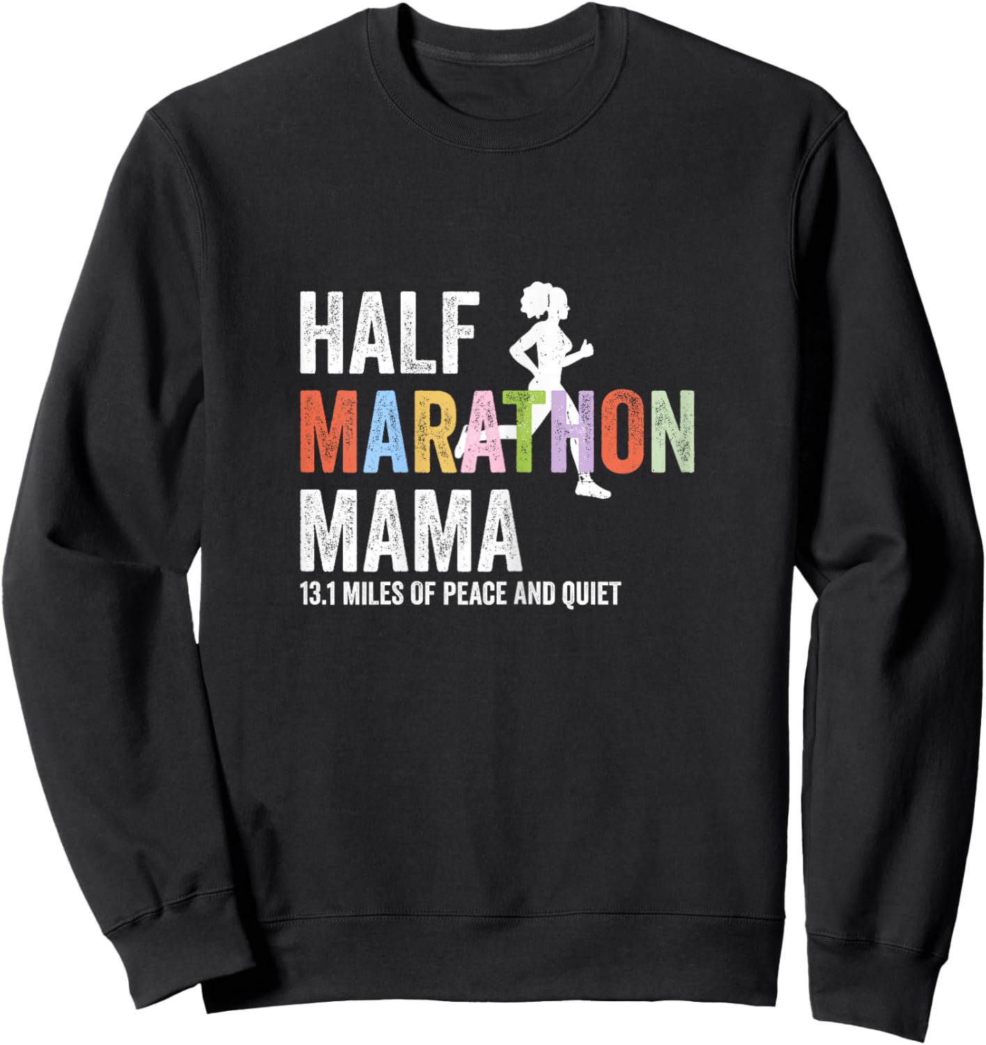 Half Marathon Mama 13.1 Miles of Peace and Quiet Running Sweatshirt - Sweatshirt | Black