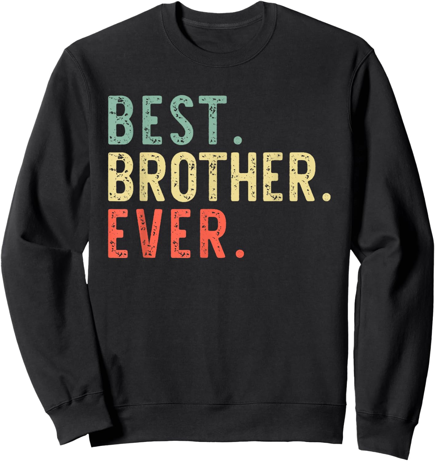 Best Brother Ever Family Cool Funny Vintage Sweatshirt - Sweatshirt | Black