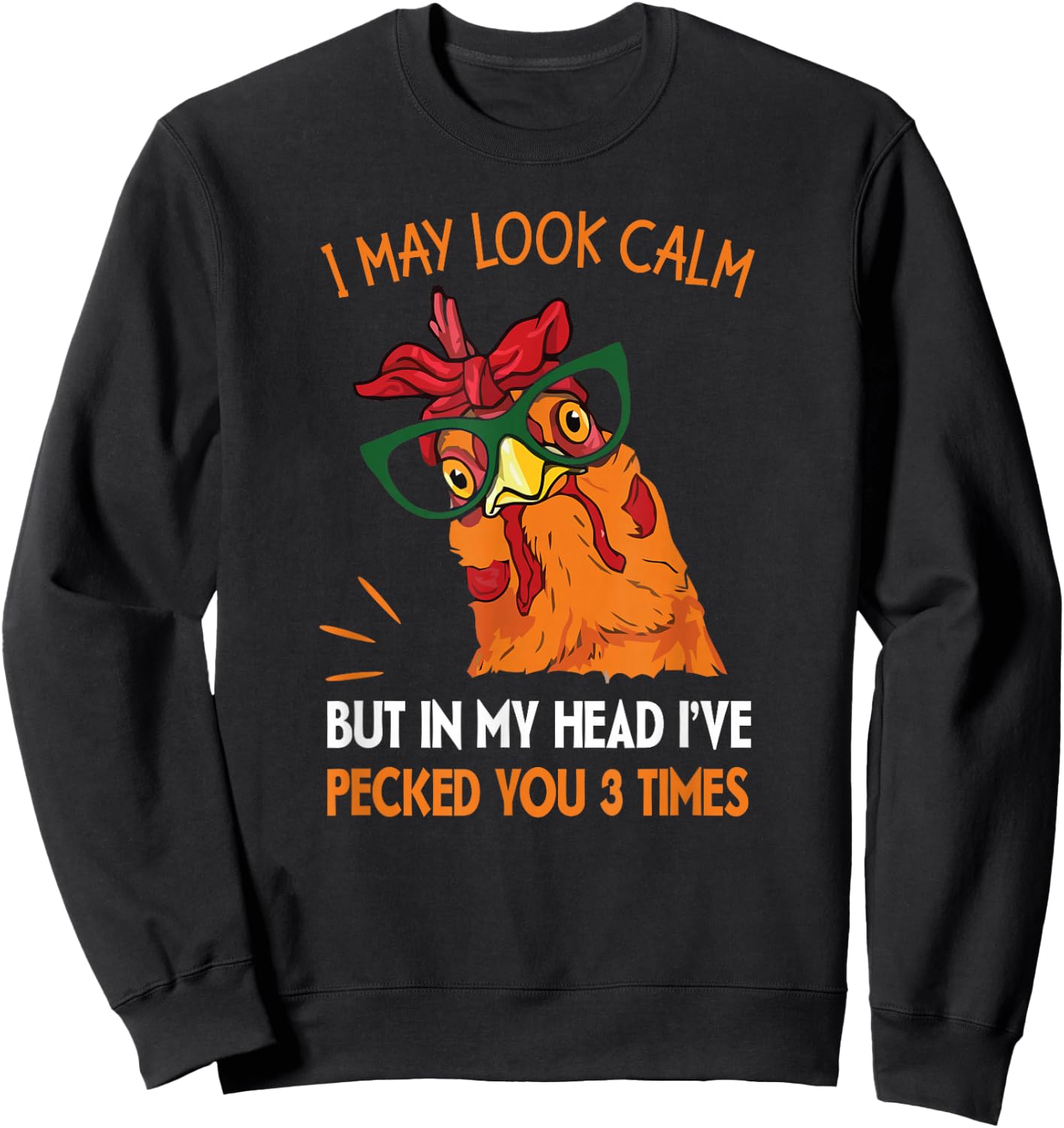 I may look calm but in my head I pecked you 3 Times. Sweatshirt - Sweatshirt | Black
