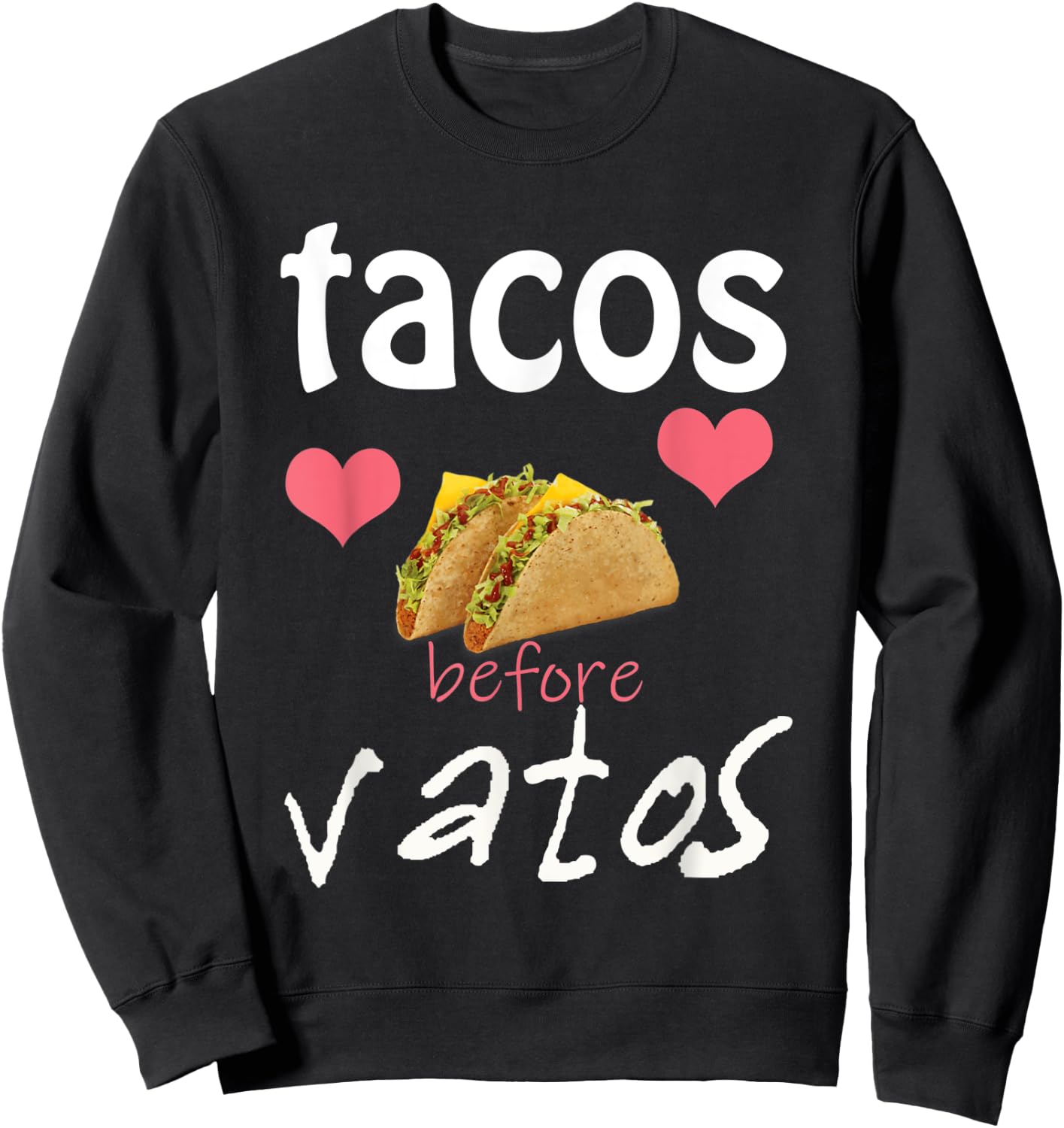 Tacos Before Vatos Gift Sweatshirt - Sweatshirt | Black
