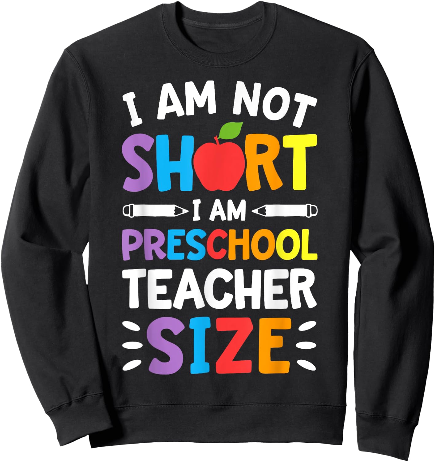 I Am Not Short I Am Preschool Teacher Size Funny Teachers Women Girls Kids Sweatshirt - Sweatshirt | Black