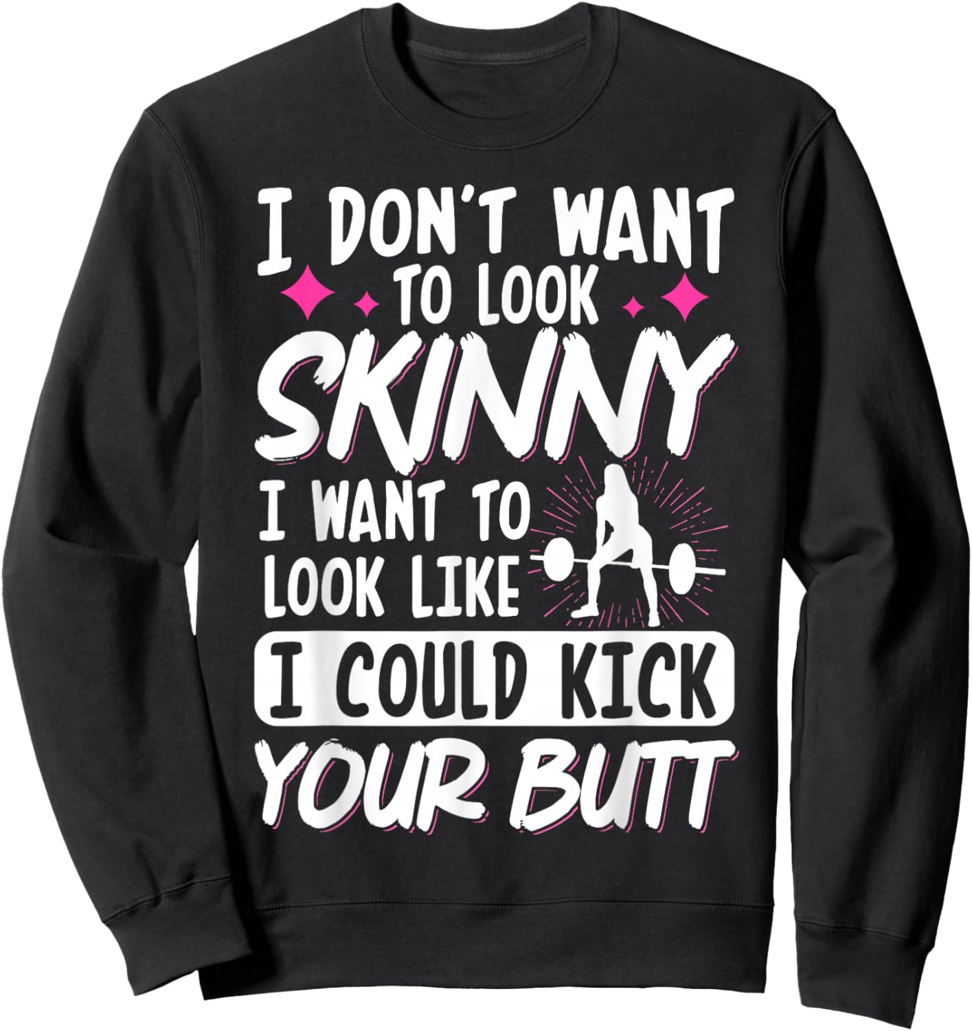 I Don't Want To Look Skinny I Want To Look Like Sweatshirt - Sweatshirt | Black