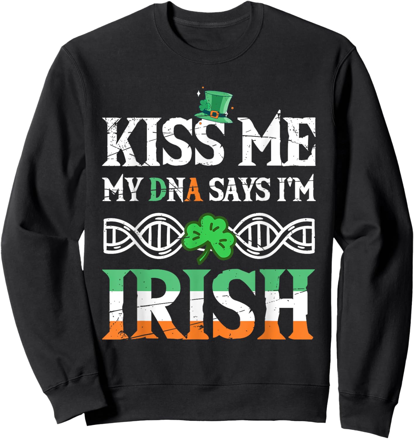St Patrick's Day Irish Pride My DNA Says I'm Irish Sweatshirt - Sweatshirt | Black