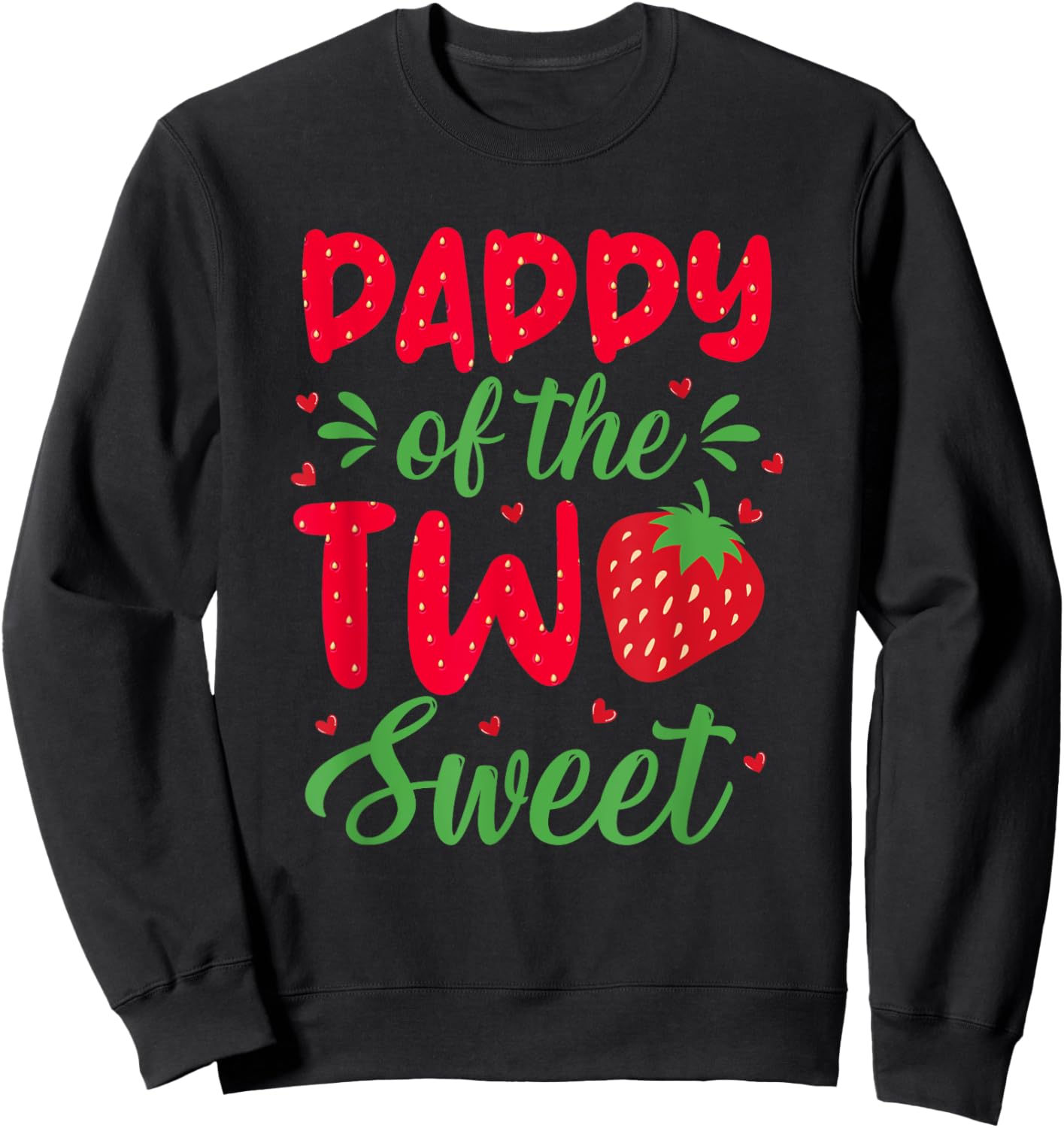 Daddy of The Two Sweet Birthday Girl Strawberry Lovers 2nd Sweatshirt - Sweatshirt | Black