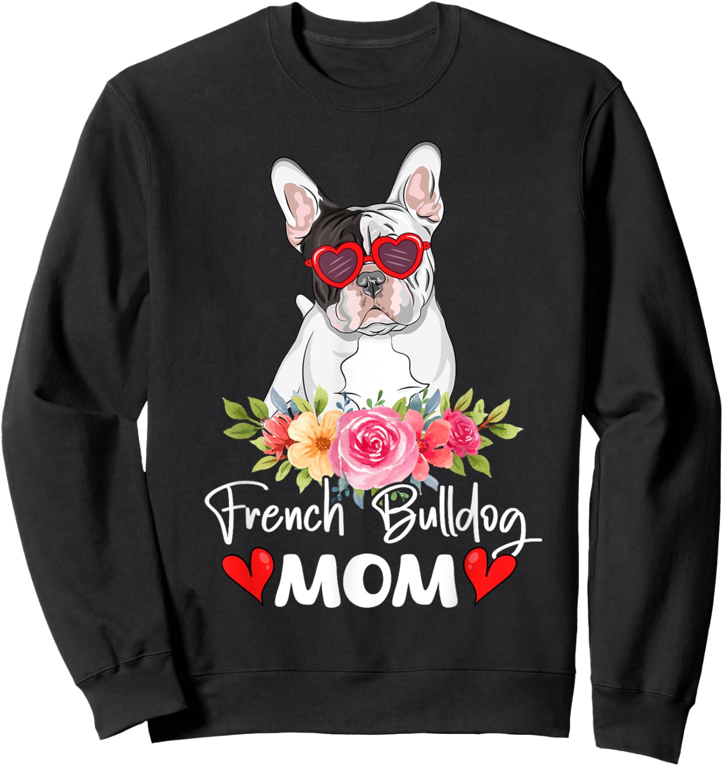 French Bulldog Mom Mama Sunglasses Flower Dog Lover Owner Sweatshirt - Sweatshirt | Black