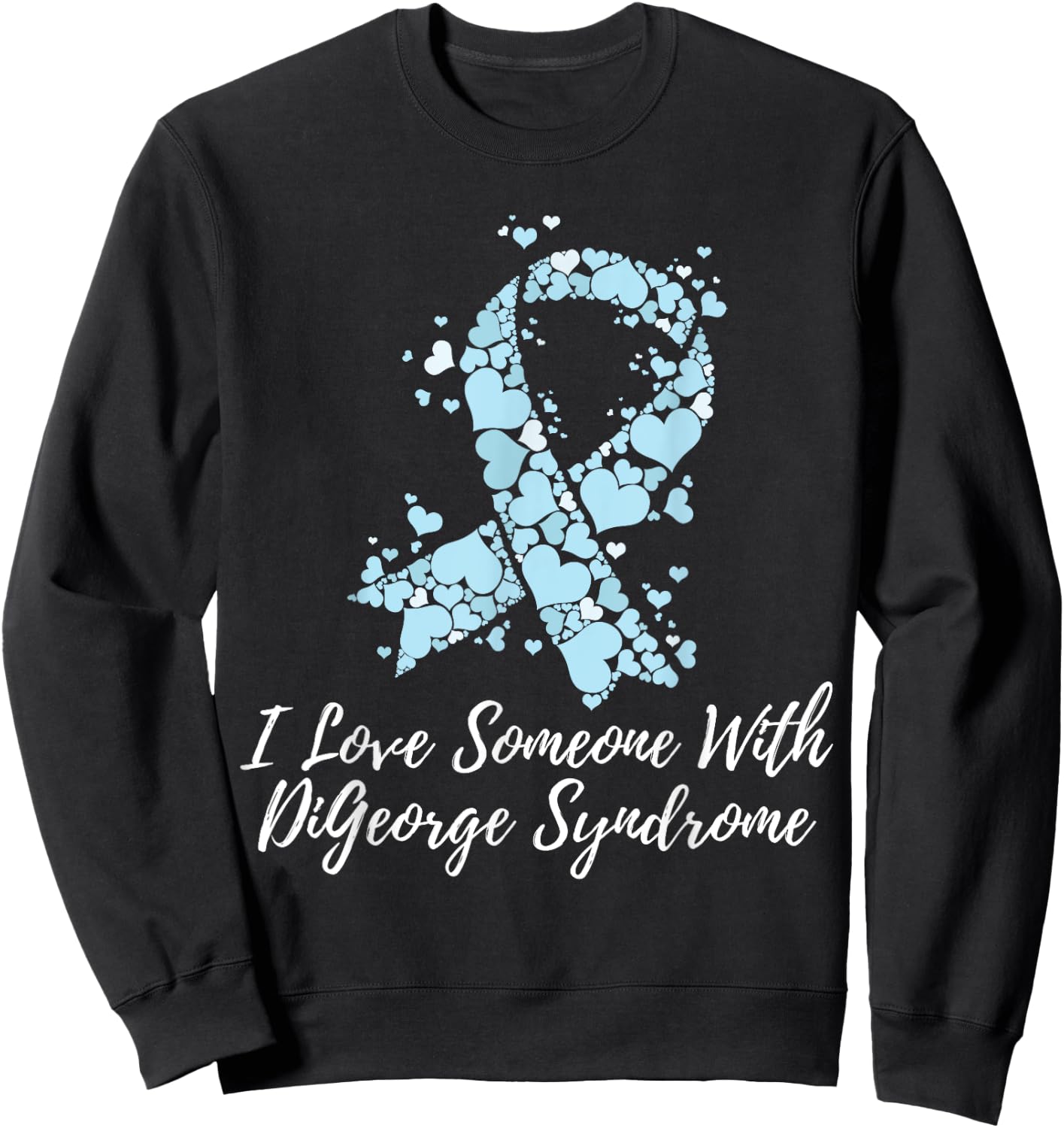 I Love Someone With DiGeorge Syndrome Awareness Sweatshirt - Sweatshirt | Black