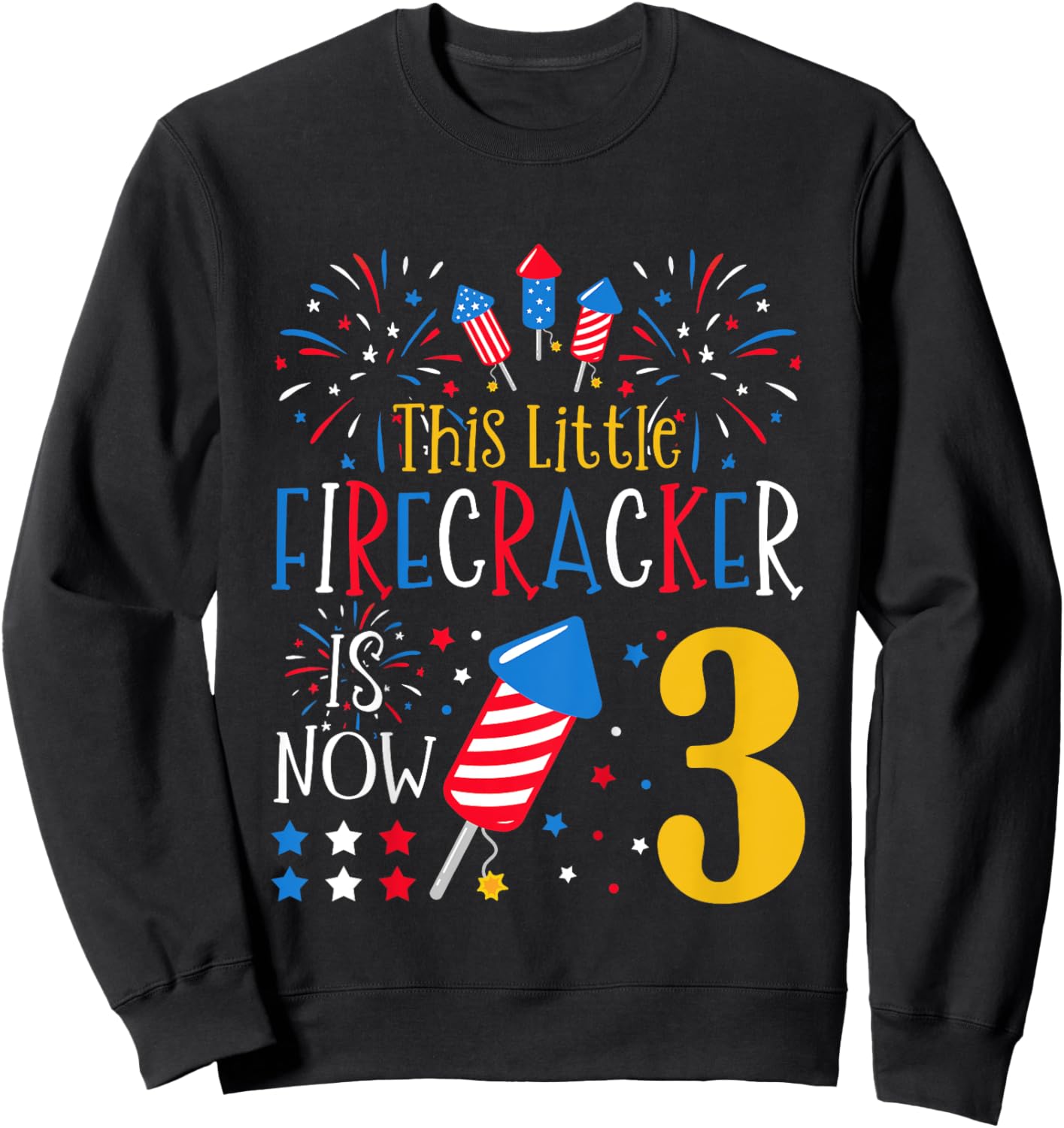 This Little Firecracker Is Now 3 4th of July 3rd Birthday Sweatshirt - Sweatshirt | Black