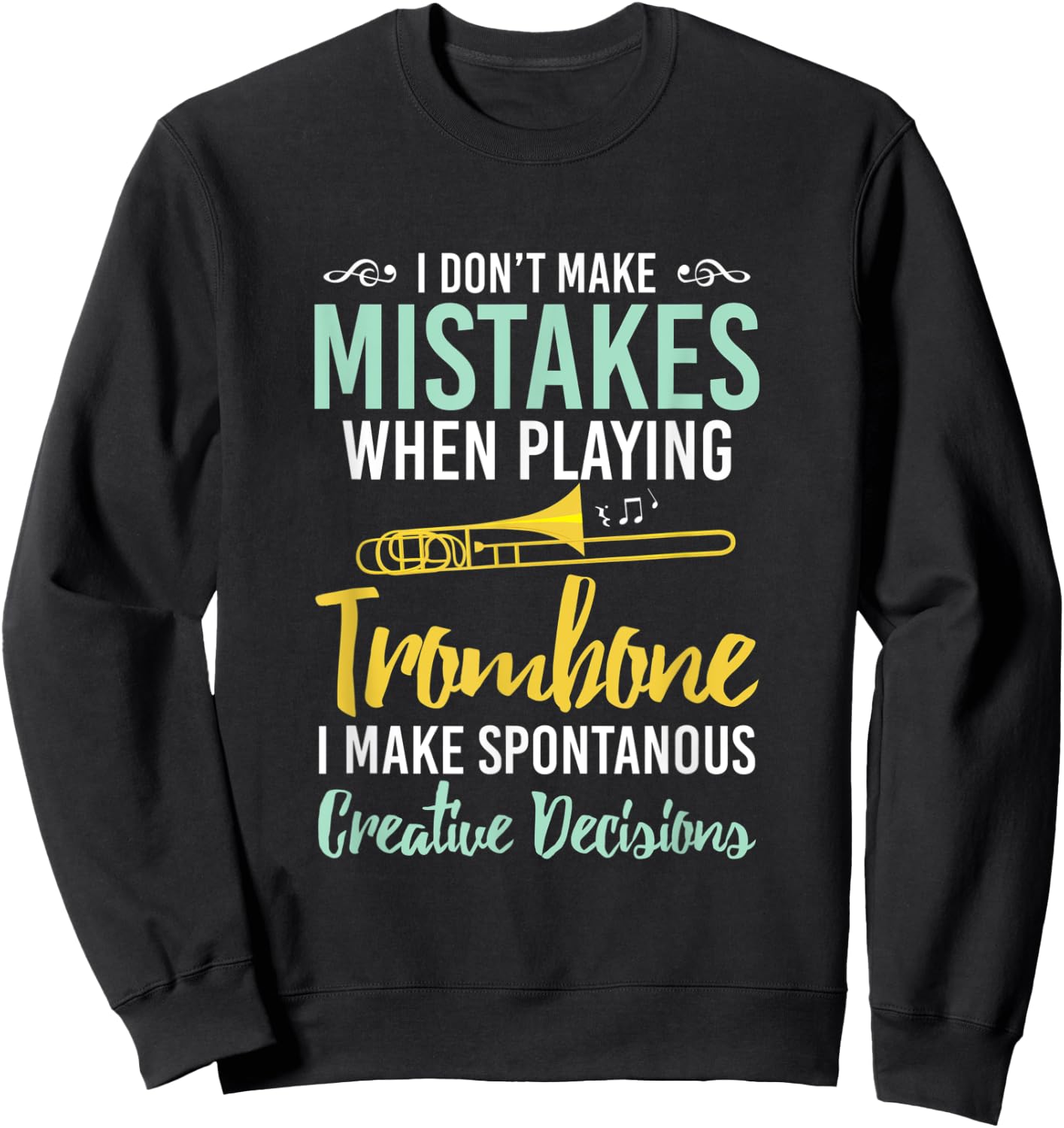 I Dont Make Mistakes When Playing Trombone Trombone Sweatshirt - Sweatshirt | Black