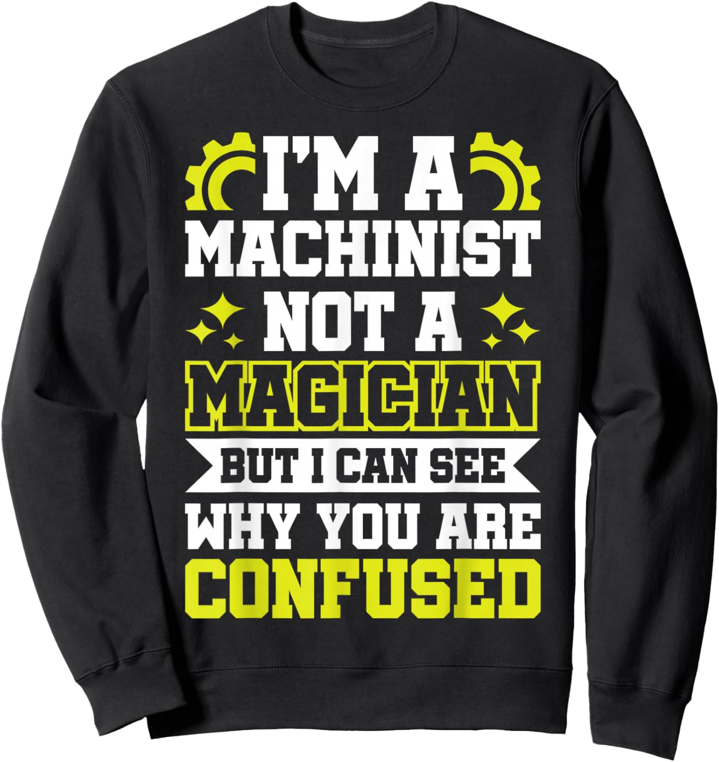 Funny Machinist Mechanic Machine Operator Shirt Sweatshirt - Sweatshirt | Black