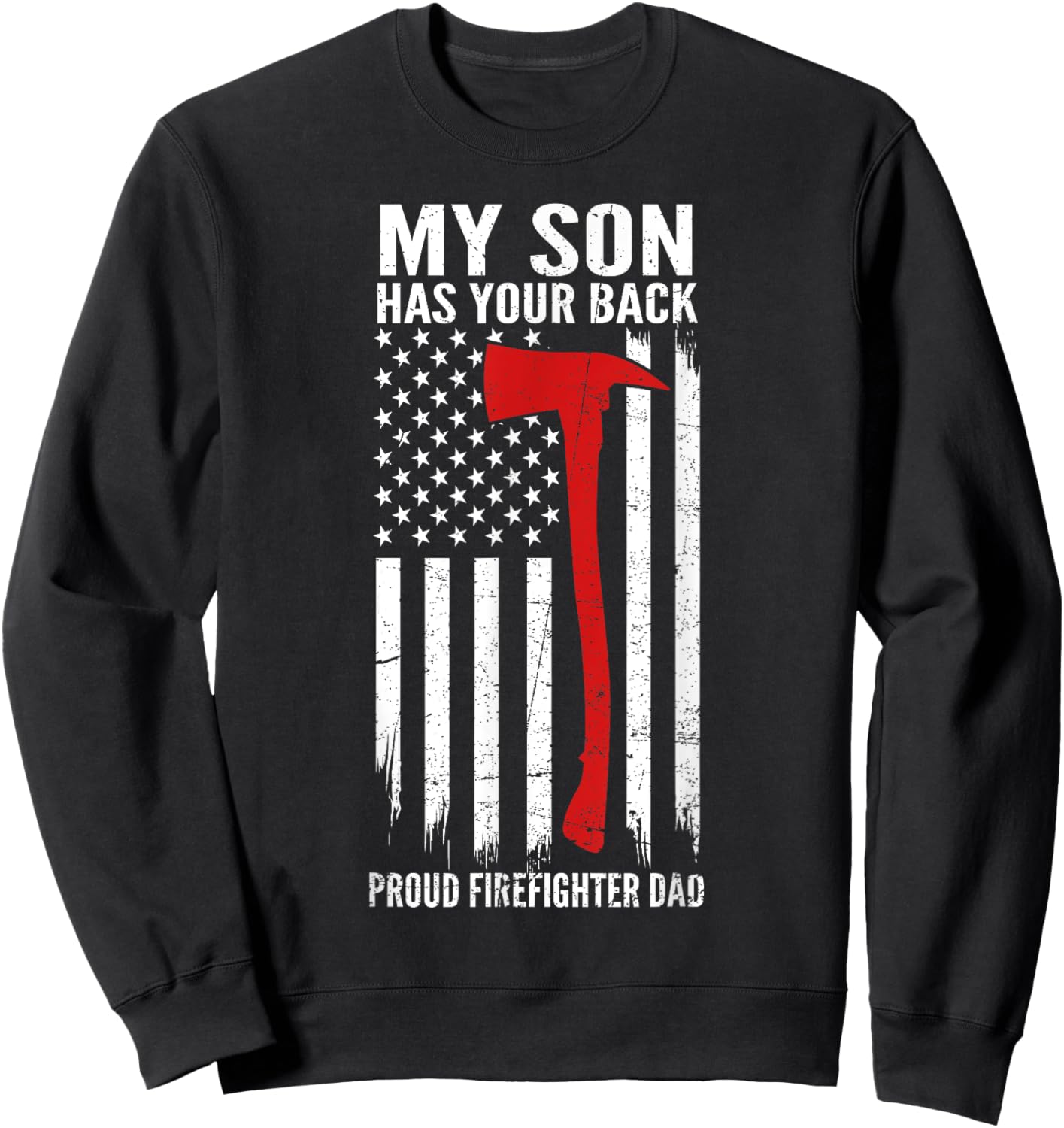 My Son Has Your Back Proud Firefighter Dad Fathers Day Sweatshirt - Sweatshirt | Black