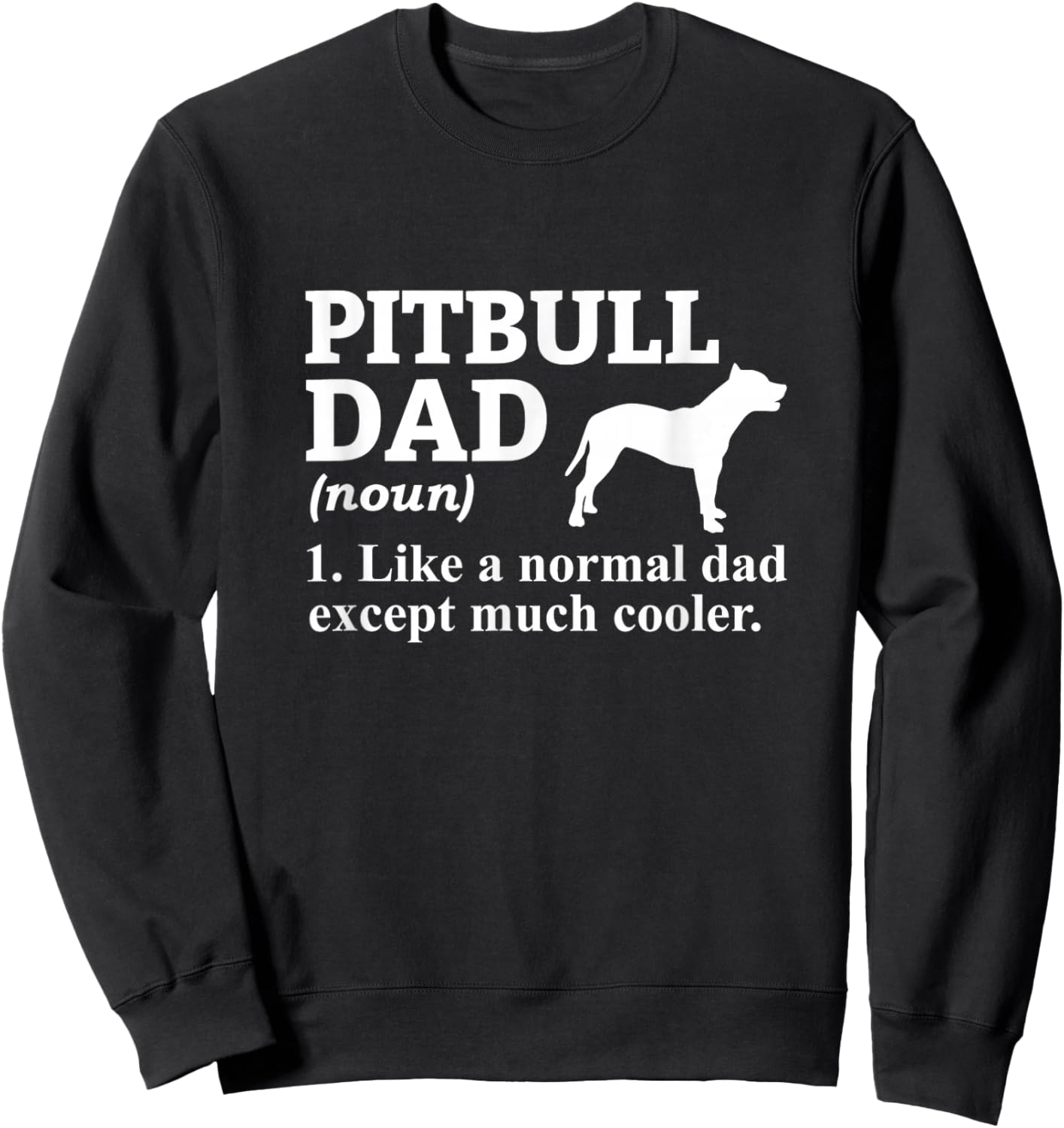 Pitbull Dad Pitbull Lover Pittie Pitbull Sweatshirt - Sweatshirt | Black