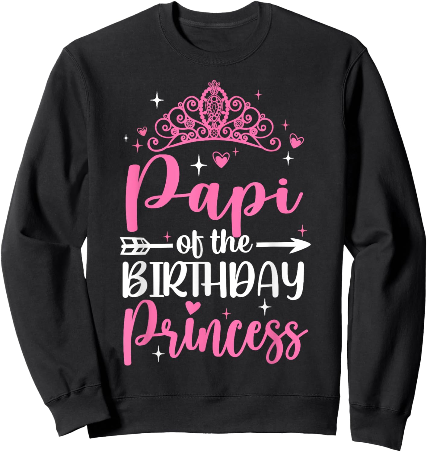 Papi Of The Birthday Princess Bday Girl Kid Cute Family Sweatshirt - Sweatshirt | Black