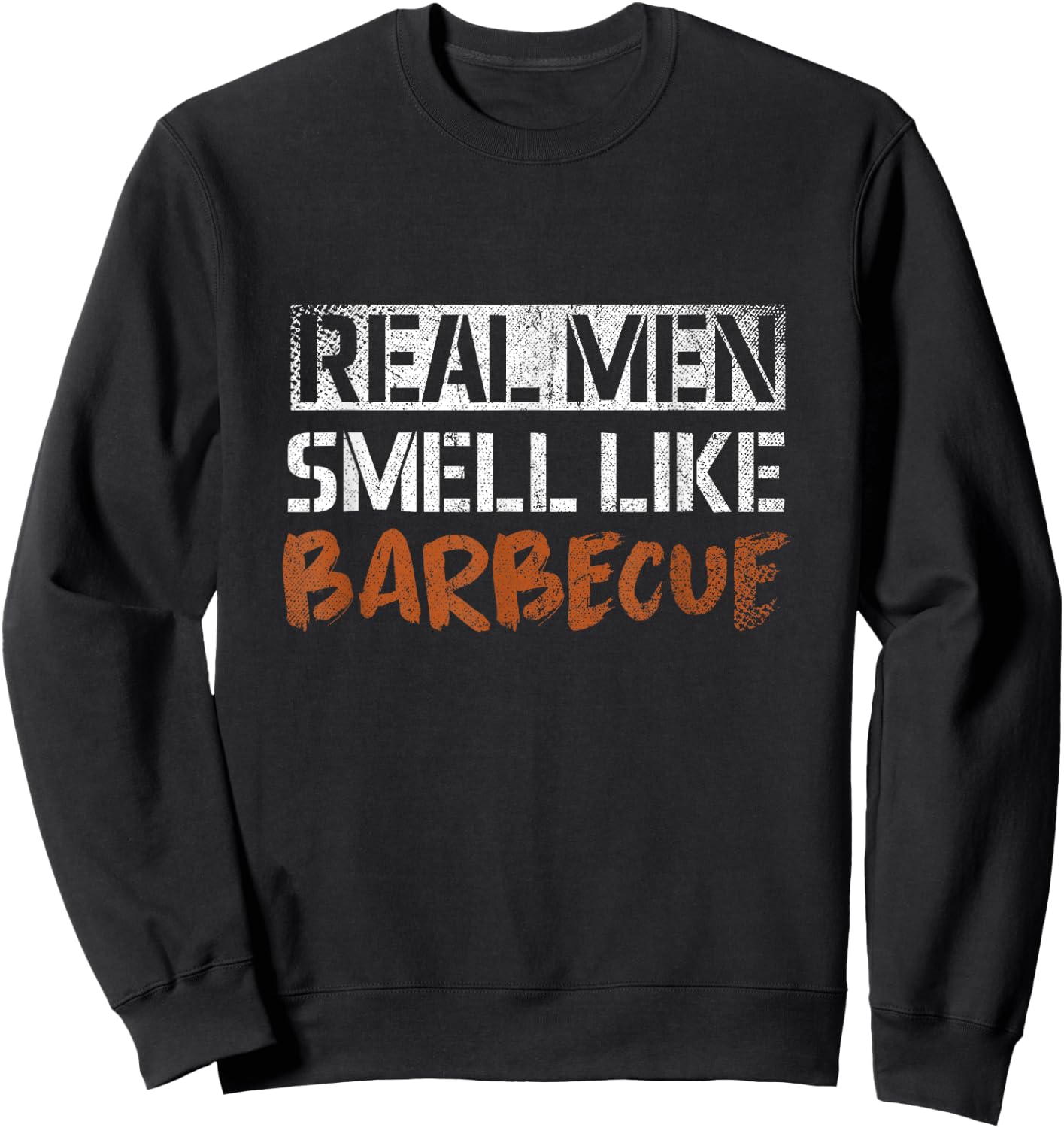 Real Men Smell Like Barbecue Sweatshirt - Sweatshirt | Black